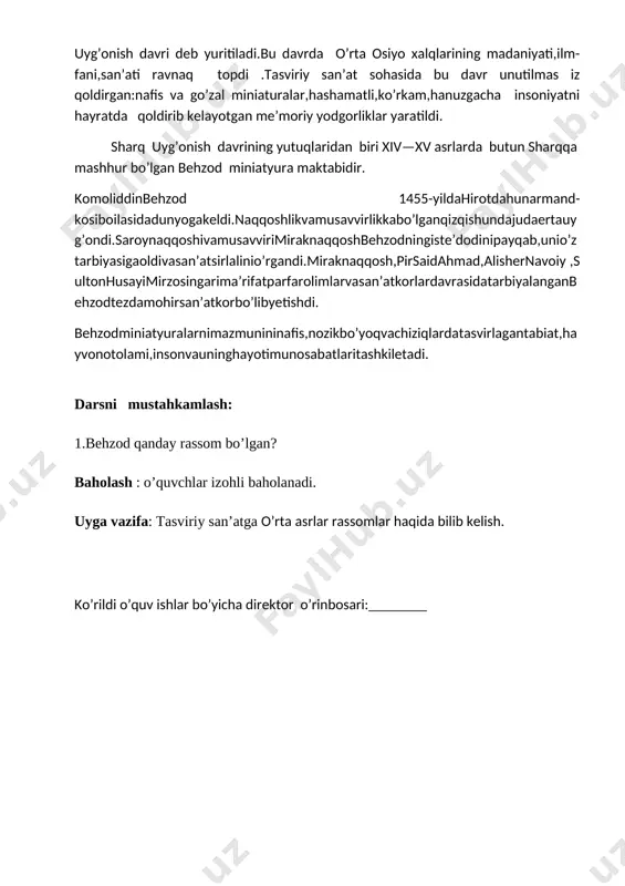 ish davrining yutuqlaridan biri xiv—xv asrlarda butun sharqqa mashhur bo’lgan behzod miniatyura maktabidir. komoliddinbehzod 1455-yildahirotdahunarmand-kosiboilasidadunyogakeldi.naqqoshlikvamusavvirlikkabo’lganqizqishundajudaertauyg’ondi.saroynaqqoshivamusavvirimiraknaqqoshbehzodningiste’dodinipayqab,unio’ztarbiyasigaoldivasan’atsirlalinio’rgandi.miraknaqqosh,pirsaidahmad,alishernavoiy ,sultonhusayimirzosingarima’rifatparfarolimlarvasan’atkorlardavrasidatarbiyalanganbehzodtezdamohirsan’atkorbo’libyetishdi. behzodminiatyuralarnimazmunininafis,nozikbo’yoqvachiziqlardatasvirlagantabiat,hayvonotolami,insonvauninghayotimunosabatlaritashkiletadi. darsni mustahkamlash: 1.behzod qanday rassom bo’lgan? baholash : o’quvchlar izohli baholanadi. uyga vazifa: tasviriy san’atga o’rta asrlar rassomlar haqida bilib kelish. ko’rildi o’quv ishlar bo’yicha direktor o’rinbosari:________ fan: tasviriy san’at sana ________________ sinf: 6 3-mavzu : grafik usulida harakatdagi odam (sportchi)gavdasi (figurasi)ni ishlash. dars maqsadi: ta’limiy maqsad: o’quvchilarga grafika haqida tushuncha berish. tarbiyaviy maqsad: o’quvchilarga ahloqiy tarbya berish. rivojlantiruvchi maqsad:chizish ko’nikmava malakasini rivojlantirish. dars turi: yangi bilim berish dars medoti: suxbat, dars jihozi: qog’oz ,qalam, ko’gazmali qurollar darsning borishi 1.tashkiliy qismi: salomlashish,sinf davomati aniqlash,mavzuga oid yangiliklar 2.o’tilgan mavzuni takrorlash : savol-javob ,uy vazifasini tekshirish 3.yangi mavzu haqida tushuncha berish 4.amaliy mashg’ulot 5.darsni mustahkamlash 6.baholash. 7.uy vazifa berish o’tilgan mavzuni takrorlash : savol-javob ,uy vazifasini tekshirish yangi mavzuni bayoni grafika –yunoncha grafo—yozaman,tasvirlayman so’zini anglatadi.grafika-bu san’at turi bo’lib,o’z ichiga:kitob va jutrnal grafikasi,ulardagi shiftlar,gazeta va jurnallardagi …