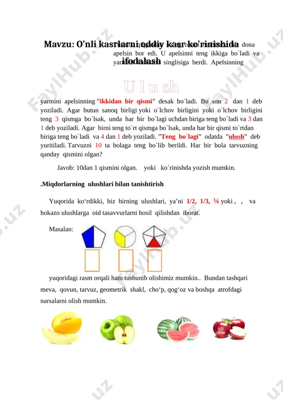 eacher-pc\desktop\screenshots\img_20191127_132343.jpg] olmani teng ikkiga bo‘lish, yordamida kasr hosil qilinadi. shunga mos olmani teng bo‘lmagan 2 bo‘lakka bo‘lib, u yarim olma emasligini, demak, kasrni hosil qilmaslikni tushintirish kerak. [image: c:\users\teacher-pc\desktop\screenshots\33.png] faqat teng bo‘lakka bo‘lgandagina kasr son yoki butunning ulushi hosil bo‘ladi. turli xil geometrik shakllar bilan ishlayotganda bu shakl yordamida ulushlarni hosil qiladilar, hamda uning ba’zi xossalarini keltirib chiqaradilar. masalan, kvadratni teng 4 bo‘lakka bo‘lishda, uni ikkita yo‘l bilan bo‘lib, burchaklarining o‘zaro tengligiga, hamda tomonlarining ham o‘zaro engligiga asoslanib, shuningdek, kvadrat simmetriyasi haqida tasavvurlarga ega bo‘ladilar. mavzuni mustahkamlash uchun test : 1. 40 sonining ikkidan bir qismini toping. 1) 80 2) 20 3) 44 2. 60 sonining uchdan bir qismini toping. 1) 30 2) 10 3)20 3. kitob 60 bet. uning qismi nechchiga teng? 1)30 2)15 3)20 4. kvadratning qanday qismi shtrixlangan? 1) 2) 2) 5. metrning o`ndan bir qismi 20 sm ni tashkil etadi. metrning butun qismi necha santimetrga teng? …