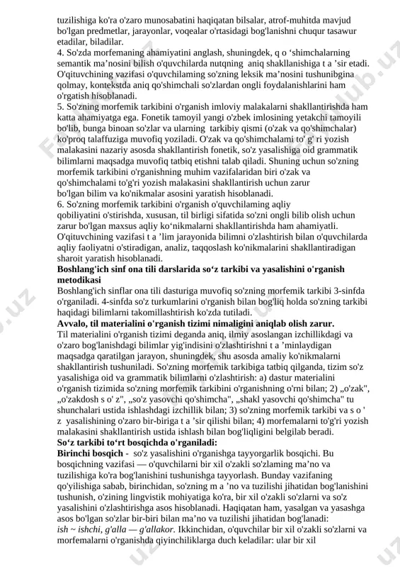 ing asosiy usullaridan birini bilib oladilar. bunda o'qituvchining vazifasi o'quvchilar so'zlaming leksik ma’nosi va morfemik tarkibi bir-biriga bog'liqligini bilib olishi uchun eng qulay sharoit yaratish, shu asosda ularning lug‘atiga aniqlik kiritishga maqsadga muvofiq rahbarlik qilish hisoblanadi. 2. so‘z yasalishi haqidagi elementar bilim ham 0 ‘quvchilarning tilimizning yangi so‘zlar bilan boyishining asosiy manbasini tushunishiari uchun muhimdir. yangi so‘z tilda mavjud bo'lgan morfemalardan,ma’lum usul va modellar asosida vujudga keladi (yasaladi). so‘z yasalishini kuzatish o'quvchilarda so'zga faol munosabatni shakllantirishga ijobiy t a ’sir etadi, tilning rivojlanish qonuniyatlarini tushunishga olib keladi. 3. so'z yasalishi asoslari bilan tanishish o'quvchilar lug'atini atrof-muhit haqidagi bilimlar bilan boyitishga imkon beradi. predmet, jarayon, voqea-hodisalar haqidagi tushunchalar so'z bilan ifodalanadi. so'zlar o'rtasidagi ma’no va tuzilish jihatidan bog'lanishni belgilash o'zaro munosabatda bo'lgan tushunchalar o'rtasidagi bog'lanishga tayanadi (masalan, traktor va traktorchi so'zlari o'zaro munosabatda bo'lgan tushunchalar, shu tufayli ma’no va tuzilishiga ko'ra bog'langan). o'quvchilar so'zlaming ma’no va tuzilishiga ko'ra o'zaro munosabatini haqiqatan …