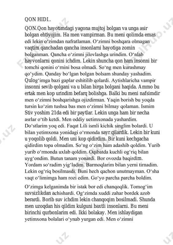 mening singlim lili ham shu ahvolda jon berganligini. yigʻlamoqchi boldim koʻzlarimdan yosh chiqmadi. ammo men yana chanqadim yana va yana. yuzlab minglab oʻlimlar. bir tomchi qon hidi meni aqldan ozdirardi. bu qon egasi qanchalik uzoq bolmasin men uni topardim. xuddi telbadek qon hidiga talpinardim. oʻldirgan insonlarim koʻziga qaraganimda ulardagi qoʻrquvni va mendagi mahluqni koʻrardim. men vahshiy edim. qarshimdan kim chiqsa ham uni yoq qilardim. shu sabab kechasi kimsasiz koʻchalardan yurardim. qarshimdan adashib chiqib qolganlar bilan kifoyalanardim. kop bor nafsimga qarshi chiqdim natijasi bundanda fojeali boldi. men kurashmay qoʻydim. oʻzimni erkin qoʻydim. axir insonlar ham har narsani yeyuvchanku. nimani xohlasa yeydi. men ham ulardan farq qilmayman. fikrlarimda xayollarimda hayotim mazmunida faqat bitta soʻz. u ham bolsa qon qon va yana qon lekin bir kuni barchasi oʻzgardi. u sabab. men dardni alamni his qildim. bu tuygʻu shunchalik kuchli ediki men buni etiborsiz qoldira olmadim. bu tuygʻu egasini topdim. sochlari yoyilgan yomgʻirda ham …
