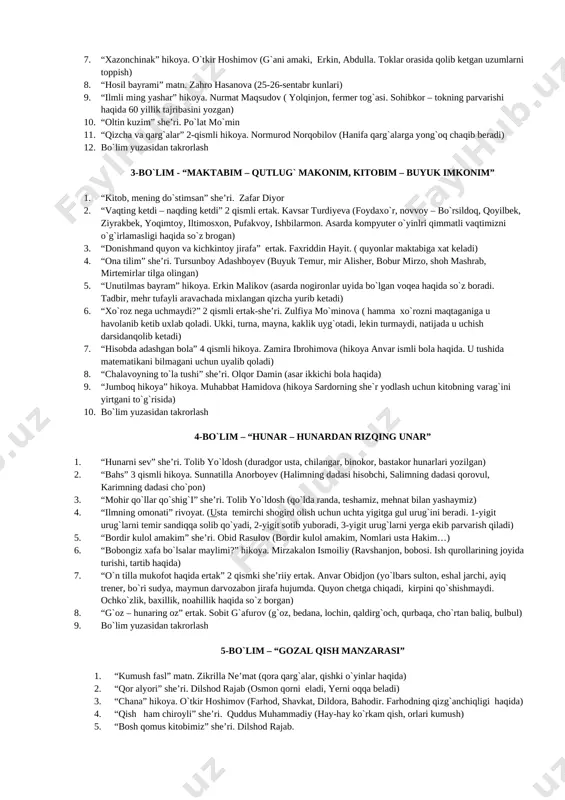 hi, dehqon yigit. eng chiroyli so`z aytish bahsi) 10. bo`lim yuzasidan takrorlash 2-bo`lim - “saxovatli kuz” 1. “kuz saxovati” matn. sharifa salimova (bog`bon salimboy ota, alisher, malika, nafisa, shohjahon, mehribonu. bog`da meva terib, bog`bonga yordamlashadilar) 2. “uzumlar oilasi” she’ri. tolib yo`ldosh (onasi –yakdona, otasi – kattaqo`rg`on) 3. “olma hikoya. mahmud murodov (qudrat ota, sodiqjon, kasal bo`lib qolgan kamol) 4. “fasllar” she`r. ravshan isoqov 5. “bobur va kabutar” rivoyat. (umarshayx, bobur. kabutar qovun pishig xabarini keltirgan) 6. “o`qituvchining o`gitlari” she’ri. anvar obidjon (navoiy, ulug`bek, bobur, amir temur tilga olingan) 7. “xazonchinak” hikoya. o`tkir hoshimov (g`ani amaki, erkin, abdulla. toklar orasida qolib ketgan uzumlarni toppish) 8. “hosil bayrami” matn. zahro hasanova (25-26-sentabr kunlari) 9. “ilmli ming yashar” hikoya. nurmat maqsudov ( yolqinjon, fermer tog`asi. sohibkor – tokning parvarishi haqida 60 yillik tajribasini yozgan) 10. “oltin kuzim” she’ri. po`lat mo`min 11. “qizcha va qarg`alar” 2-qismli hikoya. normurod norqobilov (hanifa qarg`alarga yong`oq chaqib beradi) …