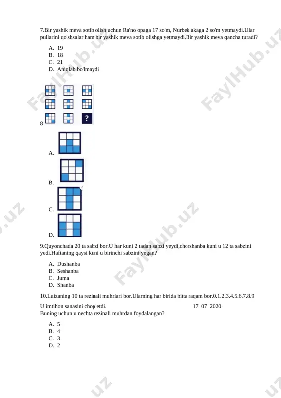 smga ajratadi? a. 33 b. 22 c. 12 d. 14 12. 6636 =3, 8118=4, 2242=0, 3316=? a. 6 b. 3 c. 1 d. 4 13.rost mulohazani belgilang; a.har qanday natural son 4 ga ko'paytirilsa juft son hosil bo'ladi. b. bir hafta olti kundan iborat c. bir yil 365 kundan iborat d. har qanday natural son 4 ga ko'paytirilsa toq son hosil bo'ladi. 14. 1 qatordan 345 kg, 2-sidan 258 kg paxta terildi. paxta 9 kg lik etaklarga joylandi. paxtalarni joylash uchun nechta etak kerak bo'ladi? a. 67 b. 66 c. 69 d. 68 15. sonni 100 ga bo'lganda, shu sonning oxiridagi... a. 1 ta nol tushib qoladi b. 2 ta nol tushib qoladi c. 4 ta nol tushib qoladi d. 2 ta nol ortadi 16. kir mashinasida 1 soat-u 45 daqiqa kir yuviladi. agar kiyimlar 12:23 da solingan bo'lsa,ular qachon yuvib bo'linadi? a. 14:08 b. 13:58 c. 14:18 d. 13:08 …