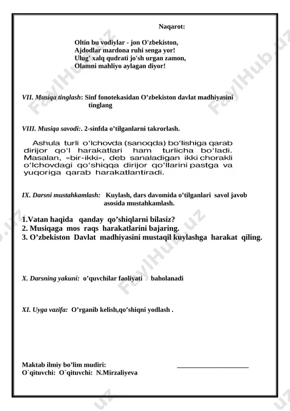 ekasidan o’zbekiston davlat madhiyasini tinglang viii. musiqa savodi:. 2-sinfda o’tilganlarni takrorlash. [image: image1.png] ix. darsni mustahkamlash: kuylash, dars davomida o’tilganlari savol javob asosida mustahkamlash. 1.vatan haqida qanday qo’shiqlarni bilasiz? 2. musiqaga mos raqs harakatlarini bajaring. 3. o’zbekiston davlat madhiyasini mustaqil kuylashga harakat qiling. x. darsning yakuni: o’quvchilar faoliyati baholanadi xi. uyga vazifa: o’rganib kelish,qo’shiqni yodlash . maktab ilmiy bo’lim mudiri: _____________________ o`qituvchi: o`qituvchi: n.mirzaliyeva sinf:3 sana: ___________ fan: musiqa madaniyati. mavzu: bastakor rustam abdullayev ijodi. i. darsning maqsadi: ta`limiy: dts asosida o`quvchilarda o`zbek bastakorlari haqida bilim va ko`nikmalar hosil qilsih; tarbiyaviy: o`quvchilarni vatanga muhabbat, istiqlolga sadoqat, yurt sha`nini ulug`lashga intilish tuyg`ularida kamol toptirish;tabiatga muhabbat uyg’otish. rivojlantiruvchi: o`quvchilarda musiqa tinglash, kuyni his qilish va jamoa bo`lib kuylash malakalarini rivojlantirish; ii. darsning metodi: noan`anaviy, suhbat, kuylash; iii. darsning jihozi: darslik, tarqatmalar, texnik vositalar, fortepiano cholg`u asbobi, qo`shiq mualliflari rasmlari; iv.darsning borishi: sinfga musiqa sadolari ostida kirish, musiqa bilan salomlashish, navbatchi o’quvchi orqali …