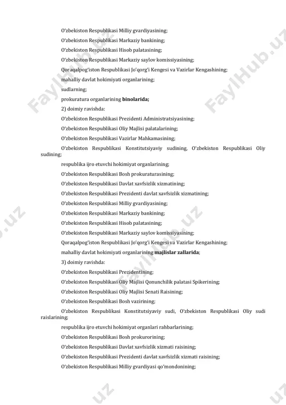 publikasi prezidenti qarorgohlarining; o‘zbekiston respublikasi prezidenti administratsiyasining; o‘zbekiston respublikasi oliy majlisi palatalarining; o‘zbekiston respublikasi vazirlar mahkamasining; respublika ijro etuvchi hokimiyat organlarining; o‘zbekiston respublikasi davlat xavfsizlik xizmatining; o‘zbekiston respublikasi prezidenti davlat xavfsizlik xizmatining; o‘zbekiston respublikasi milliy gvardiyasining; o‘zbekiston respublikasi markaziy bankining; o‘zbekiston respublikasi hisob palatasining; o‘zbekiston respublikasi markaziy saylov komissiyasining; qoraqalpog‘iston respublikasi jo‘qorg‘i kengesi va vazirlar kengashining; mahalliy davlat hokimiyati organlarining; sudlarning; prokuratura organlarining binolarida; 2) doimiy ravishda: o‘zbekiston respublikasi prezidenti administratsiyasining; o‘zbekiston respublikasi oliy majlisi palatalarining; o‘zbekiston respublikasi vazirlar mahkamasining; o‘zbekiston respublikasi konstitutsiyaviy sudining, o‘zbekiston respublikasi oliy sudining; respublika ijro etuvchi hokimiyat organlarining; o‘zbekiston respublikasi bosh prokuraturasining; o‘zbekiston respublikasi davlat xavfsizlik xizmatining; o‘zbekiston respublikasi prezidenti davlat xavfsizlik xizmatining; o‘zbekiston respublikasi milliy gvardiyasining; o‘zbekiston respublikasi markaziy bankining; o‘zbekiston respublikasi hisob palatasining; o‘zbekiston respublikasi markaziy saylov komissiyasining; qoraqalpog‘iston respublikasi jo‘qorg‘i kengesi va vazirlar kengashining; mahalliy davlat hokimiyati organlarining majlislar zallarida; 3) doimiy ravishda: o‘zbekiston respublikasi prezidentining; o‘zbekiston respublikasi oliy majlisi qonunchilik palatasi …