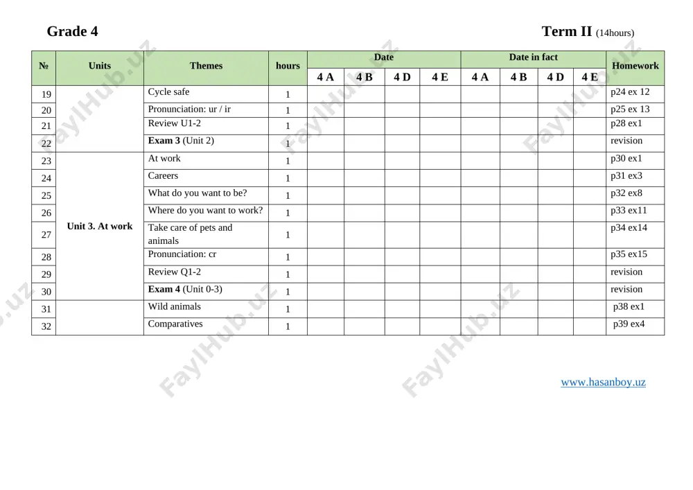 revision grade 4 term iv (16hours) № units themes hours date date in fact homework 4 a 4 b 4 d 4 e 4 a 4 b 4 d 4 e 53 unit 7. buildings buildings 1 p66 ex2 54 where were you? 1 p67 ex4 55 places 1 p68 ex7 56 write a diary 1 p69 ex10 57 look after your possessions 1 p70 ex13 58 pronunciation: ck 1 p71 ex14 59 exam 7 (unit 7) 1 revision 60 unit 8. weather weather 1 p74 ex2 61 what’s the weather? 1 p75 ex4 62 weather diary 1 p76 ex5 63 favorite festival 1 p77 ex9 64 work hard and try your best 1 p78 ex12 65 pronunciation: nd 1 p79 ex13 66 review u7-8 1 p82 ex3 67 review q3-4 1 revision 68 exam 8 (unit 4-8) 1 revision www.hasanboy.uz [bookmark: _hlk110243258] ushbu ish rejaning kundalik varianti, konspekti, nazorat …