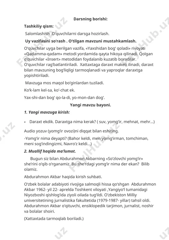 oqlar daraxtga yopishtiriladi. mavzuga mos maqol bo‘ginlardan tuziladi. ko‘k-lam kel-sa, ko‘-chat ek. yax-shi-dan bog‘ qo-la-di, yo-mon-dan dog‘. yangi mavzu bayoni. 1. yangi mavzuga kirish: · daraxt ekdik. daraxtga nima kerak? ( suv, yomg‘ir, mehnat, mehr…) audio yozuv (yomg‘ir ovozi)ni diqqat bilan eshiting. -yomg‘ir nima deyapti? (bahor keldi, men yomg‘irman, tomchiman, meni sog‘indingizmi, navro‘z keldi…) 2. muallif haqida ma’lumot. bugun siz bilan abdurahmon akbarning «so‘zlovchi yomg‘ir» she’rini o‘qib o‘rganamiz. bu she’rdagi yomg‘ir nima der ekan? bilib olamiz. abdurahmon akbar haqida kirish suhbati. o‘zbek bolalar adabiyoti rivojiga salmoqli hissa qo‘shgan abdurahmon akbar 1962- yil 22- aprelda toshkent viloyati ,yangiyo‘l tumanidagi niyozboshi qishlog‘ida ziyoli oilada tug‘ildi. o‘zbekiston milliy universitetining jurnalistika fakultetida (1979-1987- yillar) tahsil oldi. abdurahmon akbar o‘qituvchi, ensiklopedik tarjimon, jurnalist, noshir va bolalar shoiri. (xattaxtada tarmoqlab boriladi.) 15 dan ortiq she’riy, abadiy-badiiy va tarjima kitoblari chop etilgan. 1991- yili usmon nosir nomidagi mukofotga sazavor bo‘ldi. [image: http://bt-jurnal.uz/images/vxfd.jpg] shoirning she’r va tarjimalari boshlang‘ich …