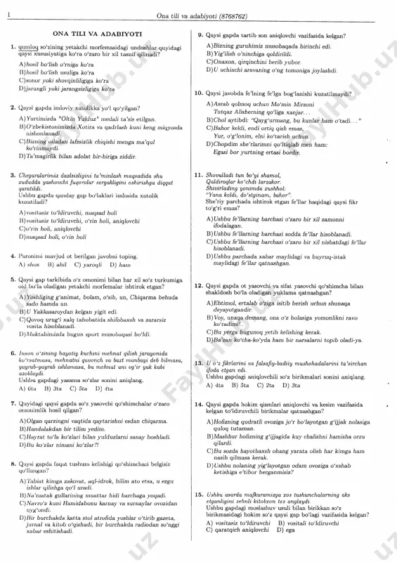 lpas? a) usibu fe'llarlipg barchasi o'zaro bir xi] zapoppi itodiagal. v) ushbu fe'jlarpilg ars,hasj sodda fe'iiar hl'o]aladi. c)usfibu fe'llarpilg barchasi o'za.ro bir xij nbbatdegi fe'iiar fiisoblaladi. d) uslrbu rarshada xabar paylidagi va buyguq-btak mau lidagi fe' 1i qat pas hgap. 12. qaysi gapda ot yasovchi va sifat yasovchi qo'shimya bilmr shakldosh bo'la oladigvn yuktama qatpvshgal? a)ehtimoj, etta)bb o'ziga itj eljvh uchun shunaqa deyayotgandir. v)vou, unaqa depaltg, opa o|z leoiga yopo ikni ravo ko'rbdilni!.. c)bu uerga bugutroq yetib kelisfiilg &erak. d)ba'zan ko'cha-ko'yda iam ig lmsaiarpj topib oladi-ua, l3. u o'z fihrlaripi oa falsafiy-badiiy rpuhohadalaripi ta'sirchap ifod,a etgap edi. ushbu gapdagi aniqlovchili so'z birikmalati sonini aniqlmrg. a) 4ta v) 1ta s) 2ta d) ]ta 14. qausi gapda hokim qismlmi aniqlovchi va kesim rlmifasida kelgan to'idituvyili bitikmalag qatnaýh8an? d)nofrzpipg qudratli ochoziga jo't o'lauotgap g'ijjak polasiga quloq tutafao. v)mashhchg hofizp,ip g g'ijjafdb kuy shalishpi hapivha orzu qilagdi, c)bu sozda hayotbaxsh oha.lg yarata olish hm …