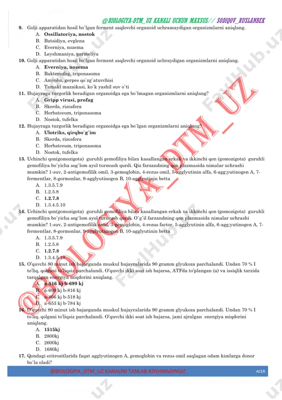 l. bolalarning onasi kulrang ko`zli (ota- ona yashil ko`zli). ko`z rangini ifodalovchi gen jinsiy bo`lmagan hujayrada joylashgan. komilni tahliliy chatishtirilganda qanday fenotipli organizmlar hosil bo`ladi? a. 100% kulrang b. 75% kulrang 25% yashil c. 50% kulrang 50% yashil d. 100% yashil 8. komil va akmalning ko`zlari kulrang, madinaning ko`zlari esa yashil. bolalarning onasi kulrang ko`zli (ota- ona yashil ko`zli). ko`z rangini ifodalovchi gen jinsiy bo`lmagan hujayrada joylashgan. bolalarning otasini genotipini aniqlang. a. aa b. aa c. aa d. aa @biologiya-dtm_uz kanali uchun maxsus// sodiqov_ruslanbek @biologiya_dtm_uz kanalini tanlab adshmadingiz acer 2 9. golji apparatidan hosil bo`lgan ferment saqlovchi organoid uchramaydigan organizmlarni aniqlang. a. ossillatoriya, nostok b. batsidiya, evglena c. everniya, nozema d. leyshmaniya, parmeliya 10. golji apparatidan hosil bo`lgan ferment saqlovchi organoid uchraydigan organizmlarni aniqlang. a. everniya, nozema b. bakteriofag, triponasoma c. amyoba, gerpes qo`zg`atuvchisi d. tamaki mazaikasi, ko`k yashil suv o`ti 11. hujayraga turgorlik beradigan organoidga ega bo`lmagan organizmlarni aniqlang? …