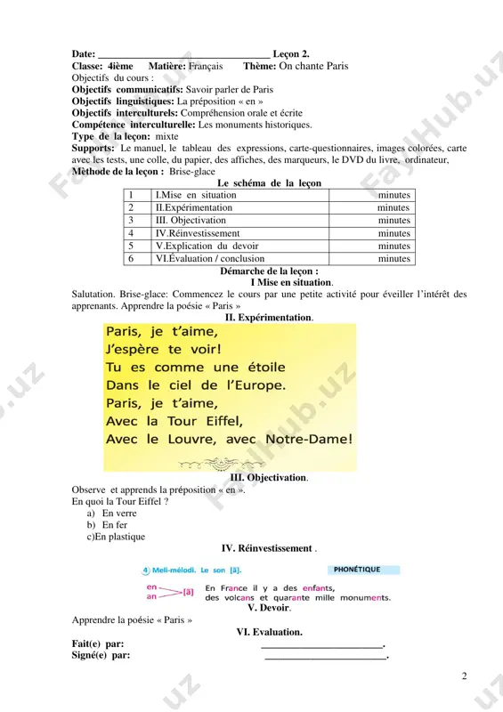 mentation minutes 3 iii. objectivation minutes 4 iv.réinvestissement minutes 5 v.explication du devoir minutes 6 vi.évaluation / conclusion minutes démarche de la leçon : i mise en situation. salutation. brise-glace: commencez le cours par une petite activité pour éveiller l’intérêt des apprenants. apprendre la poésie « paris » ii. expérimentation. iii. objectivation. observe et apprends la préposition « en ». en quoi la tour eiffel ? a) en verre b) en fer c)en plastique iv. réinvestissement . v. devoir. apprendre la poésie « paris » vi. evaluation. fait(e) par: ________________________. signé(e) par: ________________________. 3 fayl narxi: 10.000 so`m fransuz tili dars ishlanmasi sizga yoqdimi? fransuz tili dars ishlanmasini 3-chorak to`liq olishni istaysizmi? unda biz bilan bog`laning. ushbu dars ishlanmani namuna sifatida foydalana olasiz. biz bilan bog`laning va dars ishlanmani yuklab oling!!! bizda barcha sinf tayyor! biz bilan bog`lanish: telegram: @lider_admin telefon: +998(99)005-22-44 agar telefongan javob bera olmasak telegram orqali bog`laning. …
