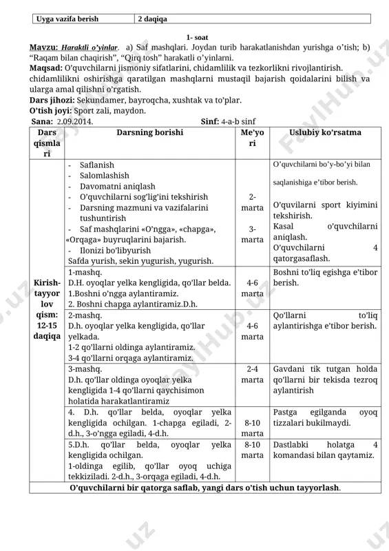 ri, umumrivojlantiruvchi mashqlar. maxsus m ko’rsatilgan mashqlarni o’quvchilar tomonidan bajarish 3. asosiy qism (25-30 daqiqa) 1. saf mashqlari. joydan turib harakatlanishdan yurishga o’tish. 2. raqam bilan chaqirish. 3. “qirq tosh” harakatli o’yinlarni. topshiriqni bajarish 4. yakuniy qism baholash (3-daqiqa) o’quvchilar doira shaklini hosil qilib, harakatli o’yin sport turini qoidalari haqida ketma-ket aytishlari lozim.agar kim aytolmasa doiradan chiqadi chaqqonlik sifatlarini bajarish uchun mashqlarni bajarish.o’quvchilarni olgan bilimlarini e’lon qilish topshiriqlarni javoblarini to’ldirish,kengaytirish,keying mavzu uchun topshiriqlar berish. topshiriqlarni diqqat bilan bajaradi 5.uyga vazifa (2-daqiqa) o’tilgan mavzu yuzasidan yangiliklarni o’rganib kelish.o’tilgan mavzuni uyda takrorlash tayyorlov qism 10-15 daqiqa asosiy qism 25-30 daqiqa yakuniy qism 3 daqiqa uyga vazifa berish 2 daqiqa 1- soat mavzu: haraktli o’yinlar. a) saf mashqlari. joydan turib harakatlanishdan yurishga o’tish; b) “raqam bilan chaqirish”, “qirq tosh” harakatli o’yinlarni. maqsad: o’quvchilarni jismoniy sifatlarini, chidamlilik va tezkorlikni rivojlantirish. chidamlilikni oshirishga qaratilgan mashqlarni mustaqil bajarish qoidalarini bilish va ularga amal qilishni o’rgatish. dars …
