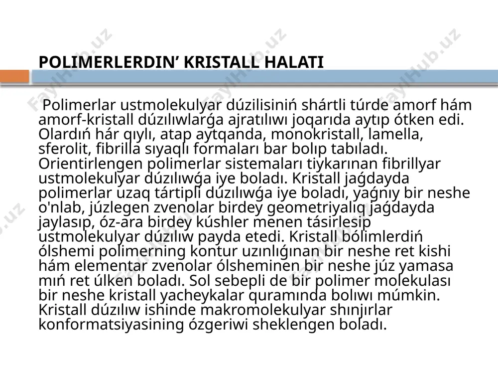 ladı. bunday makromolekulalarni tıǵız jaylastırıw talay quramalı bolıp, kristallanishi qıyın ámelge asadı ; - úshinshisi, polimerlarning kristallanishi ushın ayriqsha talap bolıp, oǵan muwapıq makromolekula kristall yacheykasiga kiriwi yamasa bunday yacheykani payda etiwi ushın málim mayısqaqlıqqa ıyelewi kerek. mayısqaqlıǵı salıstırǵanda joqarı bolǵan polimerlar ańsatǵana kristallanadi. mayısqaqlıqtıń asıwına ıssılıq háreketi, ionlasıw, konformatsion ózgeriwshenlik sıyaqlı omilar kúshli tásir kórsetedi. bul ásirese, qattı dúzılıwǵa iye makromolekulalarni mayısqaq jaǵdayǵa ótkerip kristallanish procesin ámelge asırıw zárúrli áhmiyetke iye boladı ; - tórtinshisi, makromolekulalararo baǵlardıń payda bolıwı ushın elementar zvenolarda tiyisli hám zárúrli atom yamasa elementar gruppalar jetkilikli dárejede ámeldegi bolıwı kerek. bunday bolsa, makrmolekulalar orientirlenip jipslashganda kristall yacheyka hám tordı payda etedi. ádetde, makromolekulalar tolıq kristallanmaydi, sebebi, olardı parallel tárzde orientatsiyalangan jaǵdayǵa ótkeriw hám regulyar bólimlerin bir-birine ideal halda tıǵız jaylastırıp kristallanish procesin aparıw asa quramalı bolıp tabıladı. sol sebepli polimerlar ustmolekulyar dúzilisiniń málim bir bólegi amorf (formasız ), yaǵnıy kristallanmagan jaǵdayda boladı. polimerlar kristallanishining termodinamik …