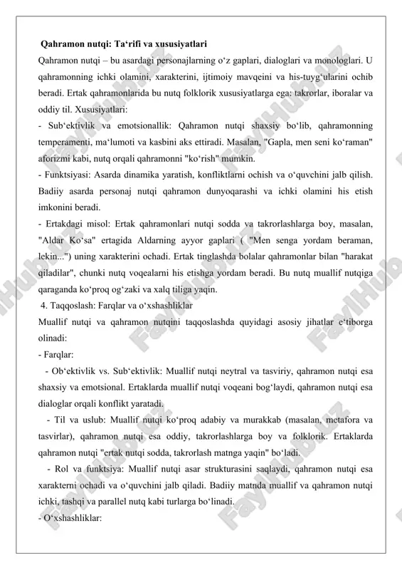 siy jihatlar e‘tiborga olinadi: - farqlar: - ob‘ektivlik vs. sub‘ektivlik: muallif nutqi neytral va tasviriy, qahramon nutqi esa shaxsiy va emotsional. ertaklarda muallif nutqi voqeani bog‘laydi, qahramon nutqi esa dialoglar orqali konflikt yaratadi. - til va uslub: muallif nutqi ko‘proq adabiy va murakkab (masalan, metafora va tasvirlar), qahramon nutqi esa oddiy, takrorlashlarga boy va folklorik. ertaklarda qahramon nutqi "ertak nutqi sodda, takrorlash matnga yaqin" bo‘ladi. - rol va funktsiya: muallif nutqi asar strukturasini saqlaydi, qahramon nutqi esa xarakterni ochadi va o‘quvchini jalb qiladi. badiiy matnda muallif va qahramon nutqi ichki, tashqi va parallel nutq kabi turlarga bo‘linadi. - o‘xshashliklar: ertak qahramonlari kontekstida o‘rganish yo‘llari va misollar ertaklarda bu taqqoslashni o‘rganish uchun quyidagi usullardan foydalaniladi: tekst tahlili, stilistik taqqoslash va semantik izlanish. masalan: - "aldar ko‘sa" ertagi: muallif nutqi voqeani hikoya qiladi ("aldar ko‘sa yo‘lda ketayotgan edi..."), qahramon nutqi esa ayyorlikni ochadi ("ey, boy, sen menga pul bersang..."). bu taqqoslash qahramon …