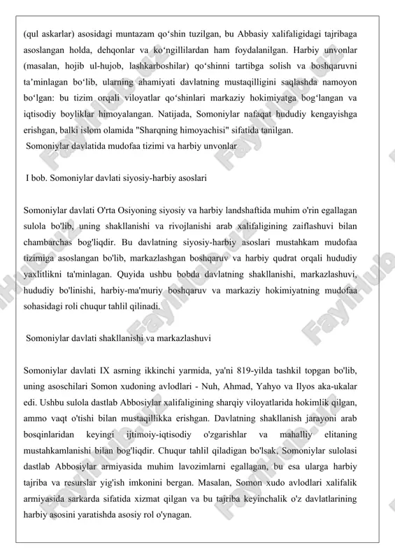 i ijtimoiy-iqtisodiy o'zgarishlar va mahalliy elitaning mustahkamlanishi bilan bog'liqdir. chuqur tahlil qiladigan bo'lsak, somoniylar sulolasi dastlab abbosiylar armiyasida muhim lavozimlarni egallagan, bu esa ularga harbiy tajriba va resurslar yig'ish imkonini bergan. masalan, somon xudo avlodlari xalifalik armiyasida sarkarda sifatida xizmat qilgan va bu tajriba keyinchalik o'z davlatlarining harbiy asosini yaratishda asosiy rol o'ynagan. markazlashuv jarayoni ismoil somoniy (892-907) hukmronligi davrida yuqori cho'qqiga chiqdi. u movarounnahr va xurosonni birlashtirib, feodal tizimni yo'q qildi va markaziy hokimiyatni mustahkamladi. bu markazlashuv harbiy jihatdan muhim edi, chunki u qo'shinlarni birlashtirish va mudofaa strategiyasini muvofiqlashtirish imkonini berdi. amaliy misol sifatida ismoil somoniy ning 893-yildagi taroz shahrini zabt etishi va dasht turklariga qarshi yurishini keltirish mumkin. bu yurish nafaqat hududni kengaytirgan, balki davlatning harbiy qudratini namoyish etgan. tahlil qiladigan bo'lsak, markazlashuv davlatning ichki barqarorligini ta'minlagan, ammo keyinchalik turkiy g'ulomlarning kuchayishi (945-yildan keyin) amir hokimiyatini ramziy holatga tushirgan. bu holat harbiy tizimning zaif tomonlarini ko'rsatadi: professional qo'shinlarning …