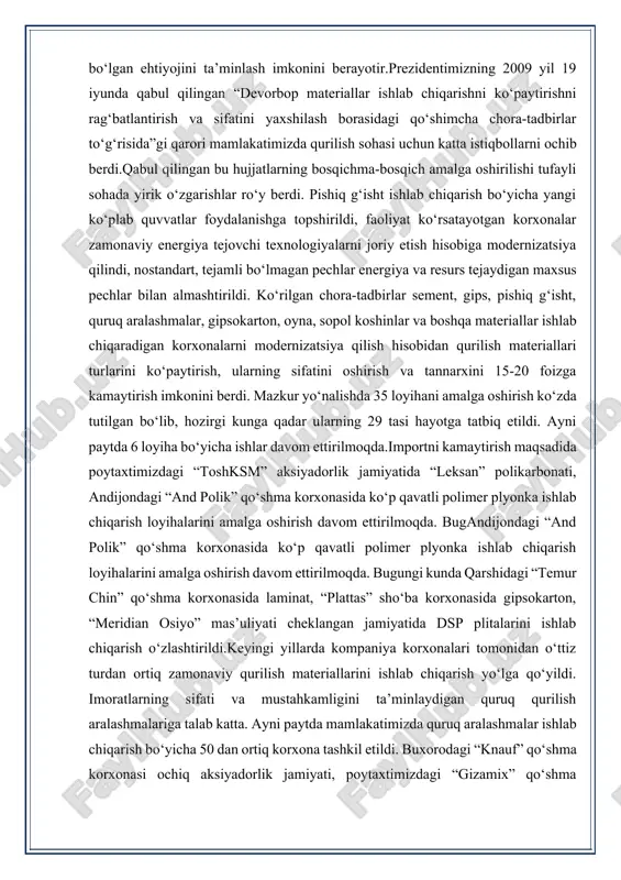 hidagi “temur chin” qo‘shma korxonasida laminat, “plattas” sho‘ba korxonasida gipsokarton, “meridian osiyo” mas’uliyati cheklangan jamiyatida dsp plitalarini ishlab chiqarish o‘zlashtirildi.keyingi yillarda kompaniya korxonalari tomonidan o‘ttiz turdan ortiq zamonaviy qurilish materiallarini ishlab chiqarish yo‘lga qo‘yildi. imoratlarning sifati va mustahkamligini ta’minlaydigan quruq qurilish aralashmalariga talab katta. ayni paytda mamlakatimizda quruq aralashmalar ishlab chiqarish bo‘yicha 50 dan ortiq korxona tashkil etildi. buxorodagi “knauf” qo‘shma korxonasi ochiq aksiyadorlik jamiyati, poytaxtimizdagi “gizamix” qo‘shma korxonasi, “new live builds”, “east color” mas’uliyati cheklangan jamiyatlari va boshqalar shular jumlasidandir.hozir qurilish-pudrat tashkilotlari zamonaviy inshootlarni qurishda energiya tejaydigan materiallardan foydalanmoqda. mamlakatimiz ishlab chiqaruvchilari buni e’tiborga olgan holda, penobeton, gaz beton va g‘ovak beton ishlab chiqarishni o‘zlashtirmoqda. bu materiallarni qo‘llash isitish xarajatlarini ancha tejash imkonini beradi. masalan, g‘ovak betondan barpo etilgan uy isitish xarajatlarini 20-40 foizga kamaytiradi, devorlar qalinligining standartligi esa saqlab qolinadi.mamlakatimiz ishlab chiqaruvchilari bu mahsulotga bo‘lgan talabni hisobga olib, penobeton ishlab chiqarish uskunalarini ishlab chiqarishni yo‘lga qo‘ydi va mamlakatimizning …