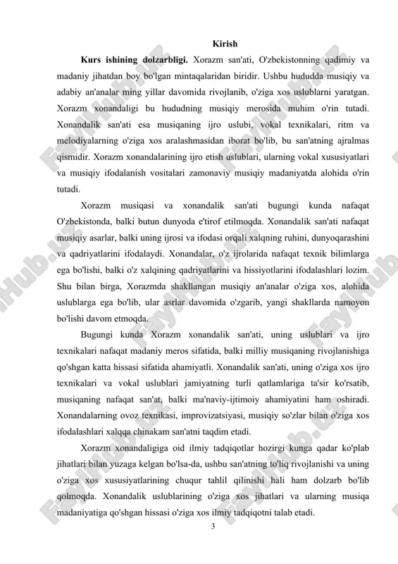 'ziga xos xususiyatlari va vokal texnikalar. · xonandalikda ishlatiladigan musiqiy texnika va ifodalash usullari. · xorazm xonandaligining o'ziga xosliklari va uning zamonaviy musiqaga ta'siri. kurs ishining predmeti. xorazm xonandaligining o'ziga xos ijro uslublari, vokal texnikalari, musiqiy ifodalanish vositalari va ularning xalq musiqasiga qo'shgan hissasi. tadqiqotda xonandalarning ijro uslublaridagi musiqiy texnikalar, vokal uslublar va ifoda imkoniyatlari tahlil qilinadi. shuningdek, xorazmda rivojlangan musiqiy an'analar va ulardagi xonandalik ijrosining o'ziga xos xususiyatlari o'rganiladi. tadqiqotda quyidagi masalalar bo'yicha o'rganish olib boriladi: · xonandalik san'atidagi vokal uslublar va ularning texnik jihatlari. · xorazm xonandalarining ifoda va ijro uslublaridagi o'ziga xosliklar. · xonandalikdagi ritmik va melodiya elementlarining tahlili. · xorazm musiqasida improvizatsiya va ornamentlarning o'rni. kurs ishining tuzilishi: kirish, ikkita bob, to’rtta reja, xulosa, foydalanilgan adabiyotlar va ilovalardan iborat. i bob. xorazm xonandaligining tarixiy asoslari va rivojlanish bosqichlari 1.1. xorazm xonandaligining tarixi va shakllanishi bu bo'limda xorazm xonandaligining kelib chiqishi, uning tarixiy rivojlanishi va shakllanish jarayonlari …