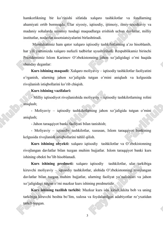lash; - moliyaviy – iqtisodiy tashkilotlarning jahon xo’jaligida tutgan o’rnini aniqlash; - jahon taraqqiyot banki faoliyati bilan tanishish; - moliyaviy – iqtisodiy tashkilotlar, xususan, islom taraqqiyot bankining kelgusida rivojlanish istiqbollarini tahlil qilish. kurs ishining obyekti: xalqaro iqtisodiy tashkilotlar va o’zbekistonning rivojlangan davlatlar bilan tuzgan muhim hujjatlar. islom taraqqiyot banki kurs ishining obekti bo’lib hisoblanadi. kurs ishining predmeti: xalqaro iqtisodiy tashkilotlar, ular tarkibiga kiruvchi moliyaviy – iqtisodiy tashkilotlar, alohida o’zbekistonning rivojlangan davlatlar bilan tuzgan muhim hujjatlar, ularning faoliyat yo’nalishlari va jahon xo’jaligidagi tutgan o’rni mazkur kurs ishining predmetidir. kurs ishining tuzilish tarkibi: mazkur kurs ishi kirish,ikkita bob va uning tarkibiga kiruvchi beshta bo’lim, xulosa va foydalanilgan adabiyotlar ro’yxatidan tarkib topgan. i bob. xalqaro iqtisodiy tashkilotlarning mohiyati zaruriyati va funksiyalari 1.1. xalqaro iqtisodiy tashkilot tushunchasi va mohiyati bugungi kunda xalqaro iqtisodiy tashkilotlarning faoliyati bir qancha iqtisodiy sohalarni qamrab olgan .xalqaro iqtisodiy munosabatlar jahondagi turli mamlakatlar o’rtasidagi xo’jalik aloqalarining majmuidir xalqaro tashkilotlar deb …