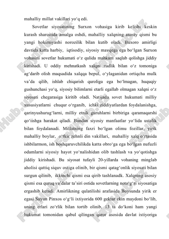 , yirik mahalliy boylar, o‘tkir zehnli din vakillari, mahalliy xalq o‘rtasida ishbilarmon, ish boshqaruvchilikda katta obro‘ga ega bo‘lgan nufuzli odamlarni siyosiy hayot yo‘nalishidan olib tashlash va yo‘qotishga jiddiy kirishadi. bu siyosat tufayli 20-yillarda vohaning minglab aholisi qattiq siquv ostiga olinib, bir qismi qatag‘onlik siyosati bilan surgun qilinib, ikkinchi qismi esa qirib tashlanadk. xalqning asosiy qismi esa quruq va’dalar ta’siri ostida sovetlarning noto‘g‘ri siyosatiga ergashib ketadi. amirlikning qulatilishi arafasida boysunda yirik er egasi suyun pinxos o‘g‘li ixtiyorida 600 gektar ekin maydoni bo‘lib, uning erlari zo‘rlik bilan tortib olinib, 13 ta do‘koni ham yangi hukumat tomonidan qabul qilingan qaror asosida davlat ixtiyoriga o‘tkazib yuboriladi. ilm-ma’rifat va madaniy poklikka da’vat etuvchi islom diniga ham keskin zarba beriladi. jumladan, boysundagi 2 ta kichik madrasa, sheroboddagi o‘rta ta’lim madrasasi, denovdagi 2 ta o‘rta ta’lim madrasalari yopib tashlanadi va talabalar qattiq siquvga olinadi. uzoq asrlar davomida yaratilgan qimmatbaho va nodir kitoblar, qo‘lyozmalar, noyob milliy san’at obidalari …