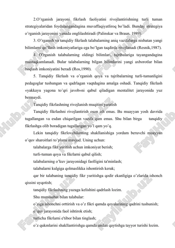uchun qam: fikrlarini o’z so’zlari bilan ifodalash; o’zaro tanqidiy fikrlar almashish; o’z qoyalarini ifodalay olish va konstruktiv takliflarga javob ola bilish; fikrlarni muayyan qoyalar qiyofasida, qulay muqitda amalga oshira olish va o’z qoyalarini to’la va aniq ifodalay olish. izn. tanqidiy fikrlashda erkinlik bo’lishi uchun talabalar ma'qul va noma'qul narsalarni aytish, ular qaqida fikrlash, ijod qilish uchun ruxsat olishlari lozim. talabalar yo’l qo’yiladigan qolatlarni anglab olishgach, tanqidiy taqlil qilishga faol kirishadilar. tanqidiy taqlilga izn olish onglilik tamoyiliga asoslanadi. bunda taqlil va qaddan oshish orasidagi farq aniqlab berilishi lozim. tanqidiy fikrlashga izn fikrlash uchun chinakam maqsad bo’lgan va do’stona qamda samarali sharoitda beriladi. rang-baranglik. talabalarning fikrlash jarayonida turli fikrlar va qoyalar paydo bo’ladi. rang-barang fikr va qoyalar yakkayu-yagona javob mavjudligi qaqidagi tasavvur bartaraf qilingan choqdagina yuzaga keladi. fikrlarni ifoda qilish chegaralanganda talabalarning fikrlashiga chek qo’yiladi. faqat birgina javob mavjud bo’lgan taqdirda xilma-xil vosita va jarayonlardan foydalanish joizki, uning yordamida talabalar ana shu …