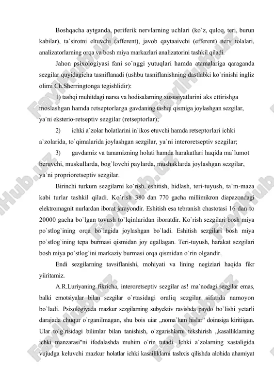 gilar o`rtasidagi oraliq sezgilar sifatida namoyon bo`ladi. psixologiyada mazkur sezgilarning subyektiv ravishda paydo bo`lishi yetarli darajada chuqur o`rganilmagan, shu bois uiar ,,noma`lum hislar" doirasiga kiritiigan. ular to`g`risidagi bilimlar bilan tanishish, o`zgarishlarni tekshirish ,,kasalliklarning ichki manzarasi"ni ifodalashda muhim o`rin tutadi. ichki a`zolarning xastaligida vujudga keluvchi mazkur holatlar ichki kasailiklarni tashxis qilishda alohida ahamiyat kasb etishi turgan gap (a.r.luriya tadqiqotlaridan). bunday xususiyatli ixtiyorsiz sezgilar insonda juda erta uyg`onadi, shuningdek, ularning ifodalanishi ham o`ziga xos shakllarga ega. chunonchi, ular ,,oldindan his qilish" sifatida paydo bo`lib, hatto inson ularni ta`riflab berish imkoniyatiga qodir emas, ko`pincha ushbu kechinmalar tushda ayon berib, qaysidir kasallik xurujidan darak beradi, xolos. ular insonning kayfiyatida, emotsional reaksiyalari o`zgarishida ko`zga tashlanadi, shu tufayli bola xatti-harakatining keskin o`zgarishiga sabab bo`ladi. chunki, bola o`z tana a`zolaridagi ichki holatlarning o`zgarishini anglash, sezish, his qilish uquviga ega emas, shu bois buni undagi xatti-harakatning umumiy o`zgarishidan sezish mumkin. bu hodisaga misol tariqasida quyidagi voqclikni keltirish mumkin: …