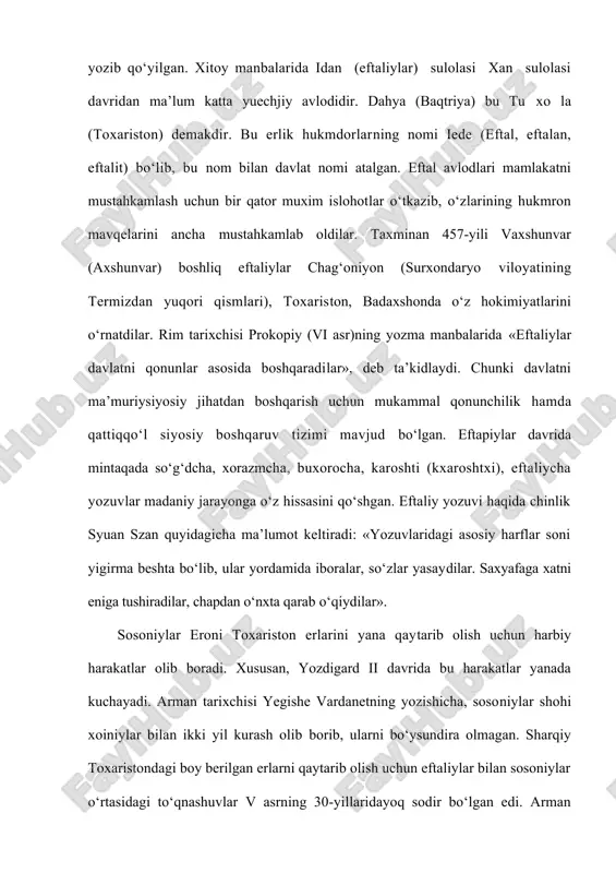 ida mintaqada so‘g‘dcha, xorazmcha, buxorocha, karoshti (kxaroshtxi), eftaliycha yozuvlar madaniy jarayonga o‘z hissasini qo‘shgan. eftaliy yozuvi haqida chinlik syuan szan quyidagicha ma’lumot keltiradi: «yozuvlaridagi asosiy harflar soni yigirma beshta bo‘lib, ular yordamida iboralar, so‘zlar yasaydilar. saxyafaga xatni eniga tushiradilar, chapdan o‘nxta qarab o‘qiydilar». sosoniylar eroni toxariston erlarini yana qaytarib olish uchun harbiy harakatlar olib boradi. xususan, yozdigard ii davrida bu harakatlar yanada kuchayadi. arman tarixchisi yegishe vardanetning yozishicha, sosoniylar shohi xoiniylar bilan ikki yil kurash olib borib, ularni bo‘ysundira olmagan. sharqiy toxaristondagi boy berilgan erlarni qaytarib olish uchun eftaliylar bilan sosoniylar o‘rtasidagi to‘qnashuvlar v asrning 30-yillaridayoq sodir bo‘lgan edi. arman tarixchisi vardanetning yozishicha, v asrning 50-yillarida eftaliylar ittifoqining kuchayib ketishi natijasida, ular janubdagi erlarga qarab siljiy boshlaganlar. taxminan 457-yilda vaxshunvar boshchiligidagi eftaliylar chag‘oniyon, toxariston, badaxshonda o‘z hokimiyatini o‘rnatadilar. ilk o‘rta asrlar davri voha hunarmandchiligi o‘ziga xos uslubda rivojlanganligi bilan ajralib turadi. bu davrda yuksak mahorat bilan yaratilgan kulolchilik, zargarlik, misgarlik …
