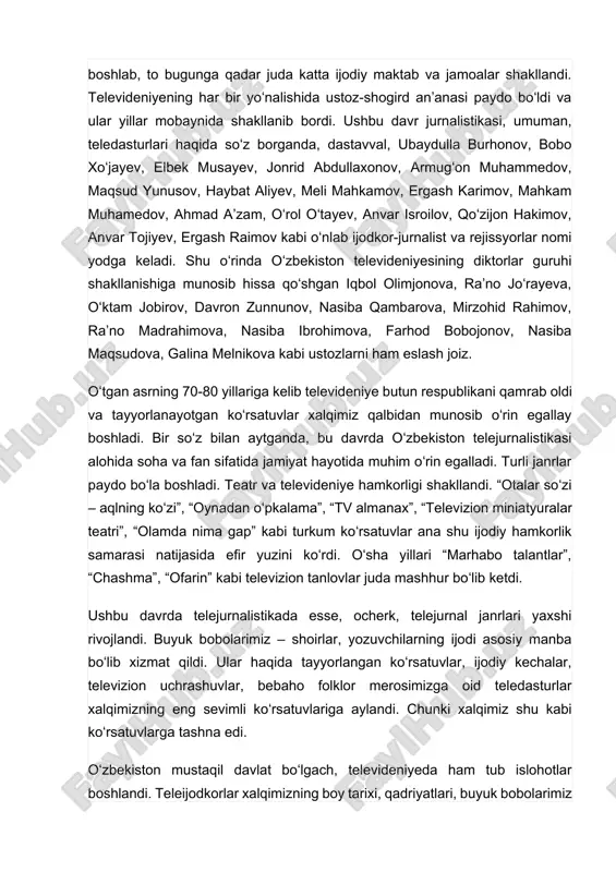zining taraqqiyot bosqichlarini boshidan kechira bordi. oʻzbekiston televideniyesiga ilk tamal toshi qoʻyilgan kundan boshlab, to bugunga qadar juda katta ijodiy maktab va jamoalar shakllandi. televideniyening har bir yoʻnalishida ustoz-shogird anʼanasi paydo boʻldi va ular yillar mobaynida shakllanib bordi. ushbu davr jurnalistikasi, umuman, teledasturlari haqida soʻz borganda, dastavval, ubaydulla burhonov, bobo xoʻjayev, elbek musayev, jonrid abdullaxonov, armugʻon muhammedov, maqsud yunusov, haybat aliyev, meli mahkamov, ergash karimov, mahkam muhamedov, ahmad aʼzam, oʻrol oʻtayev, anvar isroilov, qoʻzijon hakimov, anvar tojiyev, ergash raimov kabi oʻnlab ijodkor-jurnalist va rejissyorlar nomi yodga keladi. shu oʻrinda oʻzbekiston televideniyesining diktorlar guruhi shakllanishiga munosib hissa qoʻshgan iqbol olimjonova, raʼno joʻrayeva, oʻktam jobirov, davron zunnunov, nasiba qambarova, mirzohid rahimov, raʼno madrahimova, nasiba ibrohimova, farhod bobojonov, nasiba maqsudova, galina melnikova kabi ustozlarni ham eslash joiz. oʻtgan asrning 70-80 yillariga kelib televideniye butun respublikani qamrab oldi va tayyorlanayotgan koʻrsatuvlar xalqimiz qalbidan munosib oʻrin egallay boshladi. bir soʻz bilan aytganda, bu davrda oʻzbekiston …