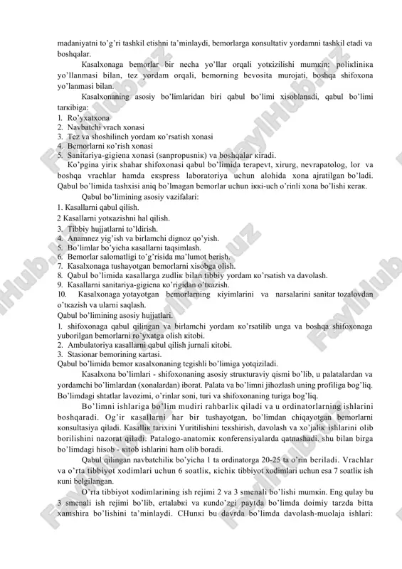 iy kasalxonaning asosiy vazifasini (funksiyasini) jahon sog’likni saqlash tashkiloti 4 guruhga ajratadi: — salomatlikni tiklash (diagnostika, kasalliklarni davolash, salomatlikni qayta tiklash va shoshilinch tibbiy yordam); — ko’prok poliklinikalar bilan birlashgan shifoxonalarga tegishli bo’lgan, profilaktik foaliyat (davolash-sog’lomlashtirish faoliyati, yuqumli va surunkali kasalliklar profilaktikasi, nogironlikni oldini olish va h.k.) olib borish; — o’quv tarbiya (tibbiyot xodimlarini tayyorlash, malakasini oshirish) ishlarini tashkil etish; — ilmiy tadqiqot ishlarini olib borish. kasalxonalarni ko’rishda quyidagi asosiy prinsiplarga amal qilish kerak: — aholining ayrim guruhlarni (bolalar, ayollarning tug’ruqqa bo’lgan yordami, yetakchi sanoat korxonalar), hamda ayrim kategoriyali (ruxiy, onkologik, sil kasaligiga chalingan va h.k.) bemorlarni to’liq darajada va ustuvor tarzda shifoxonaga bo’lgan ehtiyojini qondirish; — stasionar, kasalxonadan tashqari tibbiy yordamni rejali va proporsional rivojlantirish; — har bir xududning, tuman, shahar va viloyatning o’ziga xos xususiyatidan kelib chiqqan holda kasalxonalarni rivojlantirishga yondoshishi. kasalxonani bosh vrach boshqaradi. u barcha davolash – profilaktika, ma’muriy – xo’jalik va moliyaviy ishlarga javobgar hisoblanadi. …