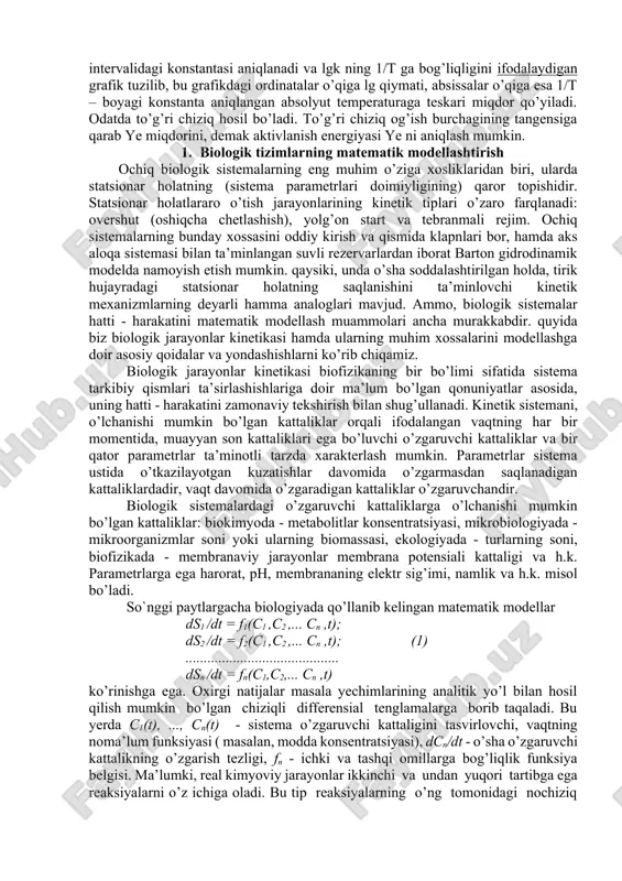aniqlangan. 3 ga teng yoki bundan ko’ra ortiqroq bo’ladigan bir muncha yuqori koeffisientlar ximiyaviy reaksiyalar bo’layotganiga aloqador ko’rsatkich hisoblanadi. biologik prosesslar muayyan temperaturalar doirasidagina yuzaga chiqishi mumkin. shu doiralarda prosesslarning tezligi temperaturaga ko’p darajada bog’liq bo’ladi. temperaturaning ko’tarilishi biologik reaksiyalar tezligining bir qadar ortib borib, ma’lum bir optimal temperaturada eng kat/ta miqdorga yetishiga sabab bo’ladi. temperaturaning yanada ko’tarilib borishi reaksiya tezligining pasayib ketishiga olib keladi mazkur reaksiya uchun maksimal hisoblanadigan ma’lum bir temperaturada reaksiya to’xtaydi. tezlik konstantasi, aktivlanish energiyasi ye va absolyut temperatura t o’rtasidagi miqdoriy munosabat arrenius tenglamasi bilan belgilanadi: bu yerda r – gaz doimiysi; k – tezlik konstantasi. t1 dan t2gacha bo’lgan temperaturalar doirasida arrenius tenglamasini quyidagi shaklda yozish mumkin: aktivlanish energiyasi ye ni aniqlash uchun shu tenglamadan foydalansa bo’ladi. buning uchun ximiyaviy reaksiya tezligining ma’lum bir temperaturalar intervalidagi konstantasi aniqlanadi va lgk ning 1/t ga bog’liqligini ifodalaydigan grafik tuzilib, bu grafikdagi ordinatalar o’qiga lg qiymati, absissalar …