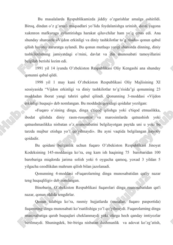 ydalanishga urinish, dinni yagona xukmron mafkuraga aylantirishga harakat qiluvchilar ham yo’q emas edi. ana shunday sharoitda «vijdon erkinligi va diniy tashkilotlar to’g’risida» qonun qabul qilish hayotiy zaruratga aylandi. bu qonun mutlaqo yangi sharoitda dinning, diniy tashkilotlarning jamiyatdagi o’rnini, davlat va din munosabati tamoyillarini belgilab berishi lozim edi. 1991 yil 14 iyunda o’zbekiston respublikasi oliy kengashi ana shunday qonunni qabul qildi. 1998 yil 1 may kuni o’zbekiston respublikasi oliy majlisining xi sessiyasida “vijdon erkinligi va diniy tashkilotlar to’g’risida”gi qonunning 23 moddadan iborat yangi tahriri qabul qilindi. qonunning 3-moddasi «vijdon erkinligi huquqi» deb nomlangan. bu moddada quyidagi qoidalar yozilgan: «fuqaro o’zining dinga, dinga e'tiqod qilishga yoki e'tiqod etmaslikka, ibodat qilishda diniy rasm-rusumlar va marosimlarda qatnashish yoki qatnashmaslikka nisbatan o’z munosabatini belgilayotgan paytda uni u yoki bu tarzda majbur etishga yo’l qo’yilmaydi». bu ayni vaqtida belgilangan hayotiy qoidadir. bu qoidani buzganlik uchun fuqaro o’zbekiston respublikasi jinoyat kodeksining 145-moddasiga ko’ra, eng kam ish haqining …