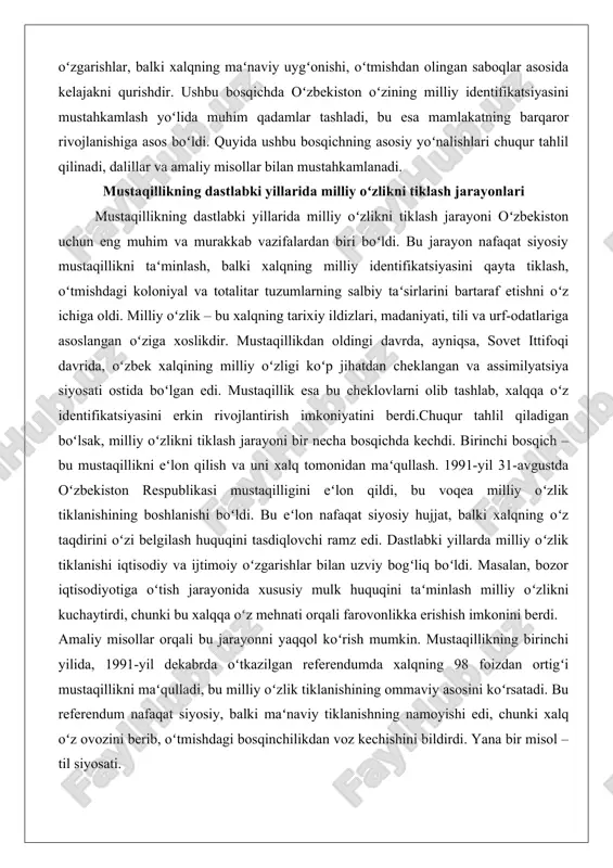 da oʻzbekiston respublikasi mustaqilligini eʻlon qildi, bu voqea milliy oʻzlik tiklanishining boshlanishi boʻldi. bu eʻlon nafaqat siyosiy hujjat, balki xalqning oʻz taqdirini oʻzi belgilash huquqini tasdiqlovchi ramz edi. dastlabki yillarda milliy oʻzlik tiklanishi iqtisodiy va ijtimoiy oʻzgarishlar bilan uzviy bogʻliq boʻldi. masalan, bozor iqtisodiyotiga oʻtish jarayonida xususiy mulk huquqini taʻminlash milliy oʻzlikni kuchaytirdi, chunki bu xalqqa oʻz mehnati orqali farovonlikka erishish imkonini berdi. amaliy misollar orqali bu jarayonni yaqqol koʻrish mumkin. mustaqillikning birinchi yilida, 1991-yil dekabrda oʻtkazilgan referendumda xalqning 98 foizdan ortigʻi mustaqillikni maʻqulladi, bu milliy oʻzlik tiklanishining ommaviy asosini koʻrsatadi. bu referendum nafaqat siyosiy, balki maʻnaviy tiklanishning namoyishi edi, chunki xalq oʻz ovozini berib, oʻtmishdagi bosqinchilikdan voz kechishini bildirdi. yana bir misol – til siyosati. mustaqillikdan soʻng oʻzbek tili davlat tili maqomini oldi, bu milliy oʻzlik tiklanishining muhim qismi boʻldi. dastlabki yillarda oʻzbek tilida oʻqitiladigan maktablar soni keskin oshdi, bu esa yosh avlodda milliy identifikatsiyani mustahkamladi. masalan, 1990-yillarning boshida …