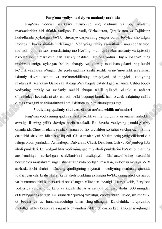 mlangan shaharlar paydo bo‘lgan, masalan, miloddan avvalgi v-iv asrlarda ershi shahri – davang qirolligining poytaxti – vodiyning markaziy qismida joylashgan edi. ershi shahri katta aholi punktiga aylangan bo‘lib, uning atrofida savdo va hunarmandchilik markazlari shakllangan.miloddan avvalgi ii asrga kelib, farg‘ona vodiysida 70 dan ortiq katta va kichik shaharlar mavjud bo‘lgan, aholisi 300 mingdan 600 minggacha yetgan. bu shaharlar qishloq xo‘jaligi, chorvachilik, savdo, uzumchilik, ot boqish va uy hunarmandchiligi bilan shug‘ullangan. kulolchilik, to‘qivchilik, metallga ishlov berish va zargarlik buyumlari ishlab chiqarish kabi kasblar rivojlangan bo‘lib, ular shaharsozlikning iqtisodiy asosini tashkil etgan. shaharlar odatda daryo bo‘ylarida joylashgan bo‘lib, sug‘orish tizimlari va mudofaa inshootlari bilan mustahkamlangan. masalan, mingtepa aholi punkti (miloddan avvalgi iv-iii asrlar) farg‘ona poytaxti bo‘lib, savdo markazi sifatida kashgarga bog‘langan edi. uning qoldiqlari katta aholi punktini va mustahkamlanish tizimini ko‘rsatadi.yunon-baktr madaniyatining ta’siri ostida shaharsozlik yangi bosqichga o‘tdi. aleksandr makedonskiy tomonidan miloddan avvalgi 329-yilda tashkil etilgan aleksandriya eskhata shahri (hozirgi xo‘jand yaqinida) …