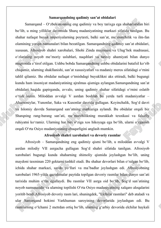 rini yoritib berdi.afrosiyob devoriy rasm lari, shuningdek, "elchilar rasmlari" deb ataladi va ular samarqand hokimi varkhuman saroyining devorlarida joylashgan edi. bu rasmlarning o‘lchami 2 metrdan ortiq bo‘lib, ularning g‘arbiy devorida elchilar haykali tasvirlangan. masalan, xitoy, eron, hindiston va boshqa mamlakatlardan kelgan elchilarning suratlari, shuningdek, nog‘uz bayrami sahnasi va hokimning qudratini aks ettiruvchi tasvirlar mavjud. bu rasmlar orqali sog‘dlarning xalqaro savdo va madaniy almashinuvdagi roli yaqqol namoyon bo‘ladi. varkhuman hokimi 655-yilda tasvirlangan bo‘lib, u o‘z davrining eng qudratli hukmdorlaridan biri edi. rasmlarda ko‘rsatilgan elchilar kiyimlari, qurollari va sovg‘alari orqali sharq va g‘arb madaniyatlarining sintezi ko‘rinadi.afrosiyob xarobalarining tarixiy ahamiyati shundaki, u buyuk ipak yo‘lining muhim markazi bo‘lgan. shahar 500-yil avvalgi davrdan 1220-yilgacha yashagan bo‘lib, mo‘g‘ullar bosqini natijasida vayron qilingan. qazishmalar paytida topilgan artefaktlar – kulollar idishlari, tangalar va haykalchalar – sog‘d san’atining gullaganligini isbotlaydi. devoriy rasmlarning texnikasi ham noyob: ular suv bo‘yoqlari bilan chizilgan bo‘lib, ranglari bugungi kunda ham saqlanib qolgan. masalan, …