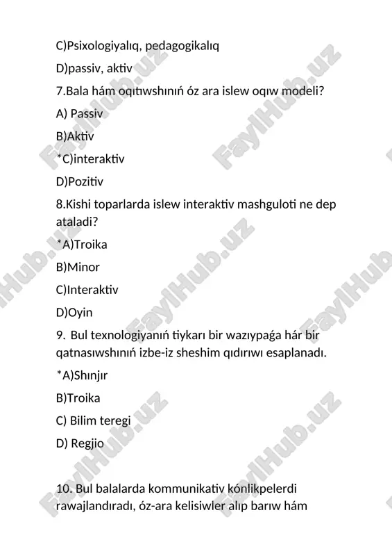 óz-ara kelisiwler alıp barıw hám wazıypalardı sheshiwde juwapkershilik sezim qılıw qábiletin qáliplestiredi *a) bilim teregi b)troika c)shınjır d)oyın 20.ne nárse balalardıń psixologiyalıq múmkinshiliklerin esapqa alǵan halda mektepge shekem jasdaǵı balalardıń barlıq múmkinshiliklerin ámelge asıriwge járdem beredi. *a)interaktiv úyreniw b)metodlar c)ertekler d)psixikalıq jantasıw
