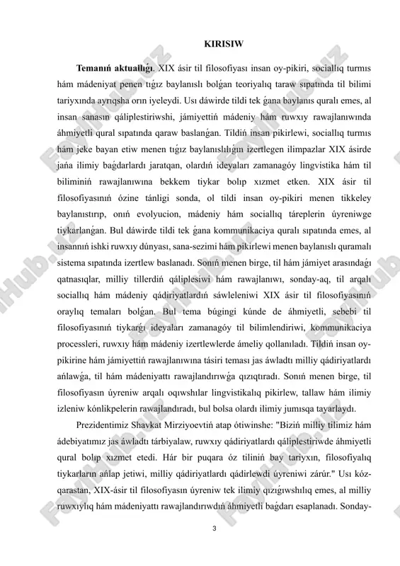 meliy áhmiyeti úyreniledi. sonıń ishinde, til hám pikirlew qatnası, tildiń evolyuciyalıq rawajlanıwı, mádeniyat hám jámiyetlik turmıs penen baylanısı, milliy tillerdiń qáliplesiwi hám rawajlanıwı temaları pán sheńberinde tallanadı. kurs jumısınıń maqseti: xix-ásir til filosofiyasınıń tiykarǵı teoriyalıq ideyaların, onıń til bilimi hám lingvistikanıń rawajlanıwındaǵı ornın anıqlaw, til hám oylaw, til hám jámiyet arasındaǵı quramalı baylanıslardı úyreniw hám de usı ideyalardı zamanagóy ilimiy kontekstte bahalaw bolıp tabıladı. usı maqsetten kelip shıqqan halda, kurs jumısı tómendegi wazıypalardı sheshiwge qaratılǵan: 1. xix-ásir til filosofiyasınıń tariyxıy rawajlanıwı hám teoriyalıq tiykarların úyreniw; 2. til hám pikirlew, til hám jámiyet ortasındaǵı qatnaslardı talqılaw; 3. til filosofiyasındaǵı tiykarǵı túsinikler hám ideyalardı sáwlelendiriw; 4. xix ásir til filosofiyasınıń zamanagóy til bilimi hám lingvistika tarawındaǵı áhmiyetin anıqlaw; 5. til filosofiyasınıń ámeliy qollanılıwı, sonıń ishinde, til bilimlendiriwi, kommunikaciya hám mádeniy izertlewler tarawındaǵı roli hám tásirin kórsetiw. kurs jumısınıń izertleniw dárejesi: xix-ásir til filosofiyası teması til bilimi hám lingvistika páninde jeterli dárejede izertlengen …