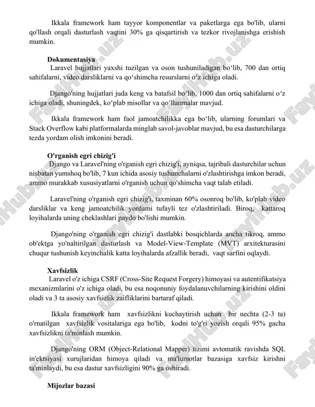 iga oladi. django'ning hujjatlari juda keng va batafsil boʻlib, 1000 dan ortiq sahifalarni oʻz ichiga oladi, shuningdek, koʻplab misollar va qoʻllanmalar mavjud. ikkala framework ham faol jamoatchilikka ega boʻlib, ularning forumlari va stack overflow kabi platformalarda minglab savol-javoblar mavjud, bu esa dasturchilarga tezda yordam olish imkonini beradi. o'rganish egri chizig'i django va laravel'ning o'rganish egri chizig'i, ayniqsa, tajribali dasturchilar uchun nisbatan yumshoq bo'lib, 7 kun ichida asosiy tushunchalarni o'zlashtirishga imkon beradi, ammo murakkab xususiyatlarni o'rganish uchun qo'shimcha vaqt talab etiladi. laravel'ning o'rganish egri chizig'i, taxminan 60% osonroq bo'lib, ko'plab video darsliklar va keng jamoatchilik yordami tufayli tez o'zlashtiriladi. biroq, kattaroq loyihalarda uning cheklashlari paydo bo'lishi mumkin. django'ning o'rganish egri chizig'i dastlabki bosqichlarda ancha tikroq, ammo ob'ektga yo'naltirilgan dasturlash va model-view-template (mvt) arxitekturasini chuqur tushunish keyinchalik katta loyihalarda afzallik beradi, vaqt sarfini oqlaydi. xavfsizlik laravel o'z ichiga csrf (cross-site request forgery) himoyasi va autentifikatsiya mexanizmlarini o'z ichiga oladi, bu esa noqonuniy …