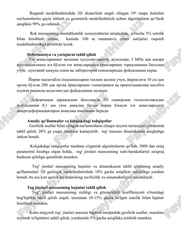 i modellashtirishga kiritilishi kerak. deformatsiya va yoriqlarni tahlil qilish tog' jinslarining mexanik xususiyatlarini, jumladan, 5 mpa dan yuqori mustaxkamlikka ega bo'lgan tog' jinslaridagi yoriqlarning tarqalishini baxolash uchun, nuqtaviy namuna olish va laboratoriya sinovlaridan foydalanish kerak. yirik masshtabli yondoshishlarni taxmin qilish uchun, yirikligi 10 sm dan ortiq bo'lgan 200 dan ortiq yoriqlarning geometriyasi va orientatsiyasini hisobga oluvchi raqamli modelingdan foydalanish mumkin. deformatsiya darajasini baxolashda 3d skanerlash texnologiyasidan foydalanish 0,1 mm gacha aniqlik bilan yirik blokli tog' jinslaridagi mikrodeformatsiyalarni aniqlash imkonini beradi. amaliy qo'llanmalar va kelajakdagi tadqiqotlar geofizik usullar bilan olingan ma'lumotlarni chuqur neyron tarmoqlari yordamida tahlil qilish, 20% ga yaqin xatolikni kamaytirib, tog' massasi dinamikasini aniqlashga imkon beradi. kelajakdagi tadqiqotlar mashina o'rganish algoritmlarini qo'llab, 5000 dan ortiq parametrni hisobga olgan holda, tog' jinslari massasining xatti-harakatlarini aniqroq bashorat qilishga qaratilishi mumkin. tog' jinslari massasining hajmini va dinamikasini tahlil qilishning amaliy qo'llanmalari 3d geologik modellashtirishda 10% gacha aniqlikni oshirishga yordam beradi, bu esa …