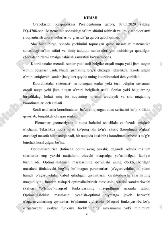 matlarida joylashgan qo’shimcha ma’lumotlardan foydalanishga asoslangan. bu ishda tog’ri va gradiyentli usullar bilan ko’p o’lchovli optimalashtirish masalalarini ko’p ishlatiladigan echish algoritmlarini qaraymiz. kurs ishining vaziflari: -koordintalar bo’yicha tushish usulini o’rganish - koordintalar bo’yicha tushish usuliga doir misolning sonli va dasturiy yechimi kurs ishining amaliy ahamiyati: koordintalar bo’yicha tushish usuliga doir misolning sonli va dasturiy yechimini ko’rsatish kurs ishining tuzilishi. kurs ishi tuzilishiga ko’ra rejasi asosan 4 ga bo’linadi : 1-kirish; 2-asosiy qism ( asosiy qism 2 ta bobdan iborat ) : 3-xulosa; 4-foydalanilgan adabiyotlar ro’yxati; hamda izohli lug’atdan iborat bo’ldi. asosiy qism i bob. fazoda koordinatalar metodining nazariy asoslari 1.1. fazoda koordinata nuqtalari. sodda masalalarning koordinatalar orqali yechilishi koordinatalar metodi- sonlar yoki turli belgilar orqali nuqta yoki jism tutgan o’rnini belgilash usuli. nuqta (jism)ning to’g’ri chiziqda, tekislikda, fazoda tutgan o’rnini aniqlovchi sonlar (belgilar) quyida uning koordinatalari deb yuritiladi. koordinatalar sistemasi- tartiblangan sonlar yoki turli belgilar sistemasi orqali nuqta yoki jism …