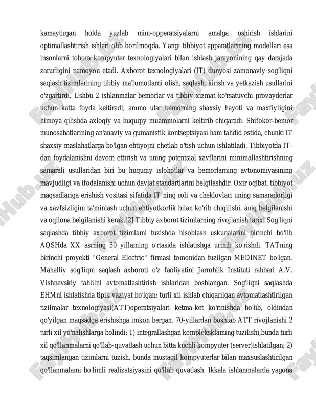 ini jarrohlik instituti rahbari a.v. vishnevskiy tahlilni avtomatlashtirish ishlaridan boshlangan. sog'liqni saqlashda ehmni ishlatishda tipik vaziyat bo'lgan: turli xil ishlab chiqarilgan avtomatlashtirilgan tizilmalar texnologiyasi(att)operatsiyalari ketma-ket ko'rinishda bo'lib, oldindan qo'yilgan maqsadga erishishga imkon bergan. 70-yillardan boshlab att rivojlanishi 2 turli xil yo'nalishlarga bolindi: 1) integrallashgan kompleksklaming tuzilishi,bunda turli xil qo'llanmalarni qo'llab-quvatlash uchun bitta kuchli kompyuter (server)ishlatilgan; 2) taqsimlangan tizimlarni tuzish, bunda mustaqil kompyuterlar bilan maxsuslashtirilgan qo'llanmalami bo'limli realizatsiyasini qo'llab quvatlash. ikkala ishlanmalarda yagona ma'lumotiar bazasining umumiy mavjutlik tamoyili (prinsipi) ustun bo'lgan, bunda bemor haqida axborot saqlanadi. tashqi muhitning organizmga ta?siri va aholi sog?ligini muhofaza qilish tadbirlarini o?rganadigan tibbiy-ijtimoiy va gigiyenik fanlarga ijtimoiy gigiyena hamda sog?likni saqlashni tashkil etish, umumiy gigiyena, bolalar va o?smirlar gigiyenasi, kommunal gigiyena, ovqatlanish gigiyenasi, radiatsion gigiyena, mehnat gigiyenasi, epidemiologiya va tibbiyot geogrfiyasi, shuningdek, tibbiyot etikasi va deontologiyasi kiradi.[3] tibbiyotning bunday bo?linishi shartli, chunki ijtimoiy jarayonlar barcha tibbiyot fanlariga, shuningdek, ilmiy-amaliy sohalar (harbiy tibbiyot, kosmik t, sport tibbiyoti, …