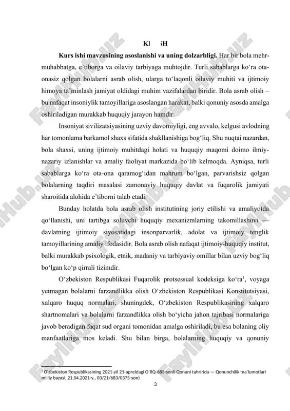 birga, o‘zbekiston huquqiy tizimi doirasida ushbu institutning takomillashuv istiqbollari ham ko‘rib chiqiladi. kurs ishi mavzusining o‘rganilganlik darajasi. bola tarbiyasi, bola asrab olish va jamiyatdagi ijtimoiy adolat masalalari ilmiy jihatdan ko‘plab sharq mutafakkirlari va xorijiy olimlar tomonidan o‘rganilgan. sharq mutafakkirlari abu nasr forobiy[footnoteref:2], ahmad yassaviy[footnoteref:3], alisher navoiy[footnoteref:4]lar o‘zlarining asarlarida yetimlarga g‘amxo‘rlik qilish, ularni tarbiyalash va ularga mehr ko‘rsatish xususiyatlarini yoritib berishgan. [2: abu nasr forobiy. “fozil shahar ahli” asari toshkent: "yangi asr avlodi" nashriyoti, 2016 149 b.] [3: ahmad yassaviy “ hikmatlar” asari. –toshkent. : g‘.g‘ulom nomidagi adabiyot va san’at nashriyoti. 1991.-234 b.] [4: alisher navoiy “ mahbub ul-qulub” asari. –toshkent: g‘.g‘ulom nomidagi adabiyot va san’at nashriyoti. 1983.-12 b.] g‘arb olimlardan john bowlby[footnoteref:5], mary ainsworth[footnoteref:6], david brodzinsky[footnoteref:7], elizabeth bartholet[footnoteref:8], nancy newton verrier[footnoteref:9], marilyn freundlich[footnoteref:10] va boshqalar o‘zlarining ilmiy ishlari bilan ushbu mavzuni boyitishga xizmat qilishgan. [5: john bowlby "attachment and loss" 1969–1980 p. 177.] [6: mary ainsworth "patterns of attachment: a …