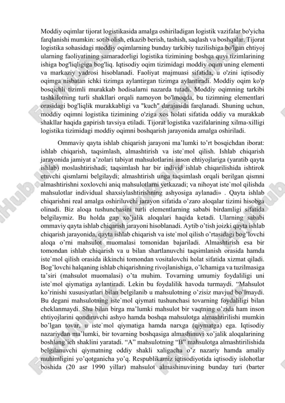 tlabki ishlov berilgan va tayyor mahsulotning muhim qismini tashkil etadigan (oldindan tayyorlangan) qismlarga ega bo'lgan xom ashyo; yordamchi materiallar, jumladan texnika va boshqa yig'ish mahsulotlari; mashina va jihozlarni ishga tushirishni ta'minlovchi ishlab chiqarish materiallari (yoqilg'i-moylash materiallari, elektr energiyasi va boshqalar). funktsional jarayondagi moddiy ne’matlar ishlab chiqarish davom etayotgan ish yoki to'liq tayyor mahsulot shaklida iqtisodiy shaklga ega bo'lishi mumkin. funktsional aylanish jarayonida moddiy ne’matlarning taqsimlanishi kerakli xizmat ko'rsatish ko'magi bilan qo'llab-quvvatlanadigan tayyor mahsulot shakliga ega. ushbu moddiy ne’matlarni ishlab chiqarishdagi tijorat faoliyatidagi logistik operatsiyalarga sotib olish, joylashtirish, saqlash, taqsimlashni hisobga olsak, ushbu moddiy oqimlarning mavjudligi reproduktiv jarayonning barcha bosqichlarida moddiy ne’matlarning harakatlanishi ekanligi ravshan . ushbu harakatda bo'lgan moddiy ne’matlar muqobil ravishda iqtisodiy shakllarni qabul qiladi va bekor qiladi. agar muayyan iqtisodiy shaklda ishlaydigan moddiy ne’matlarning ma'lum bir vaqt ichida erkin harakatda bo'lmasa, u zahiraga o'tadi. shunday qilib, moddiy oqim tijorat logistikasining asosiy toifasi hisoblanadi. bu logistikaning turli funktsional yo'nalishlari, …