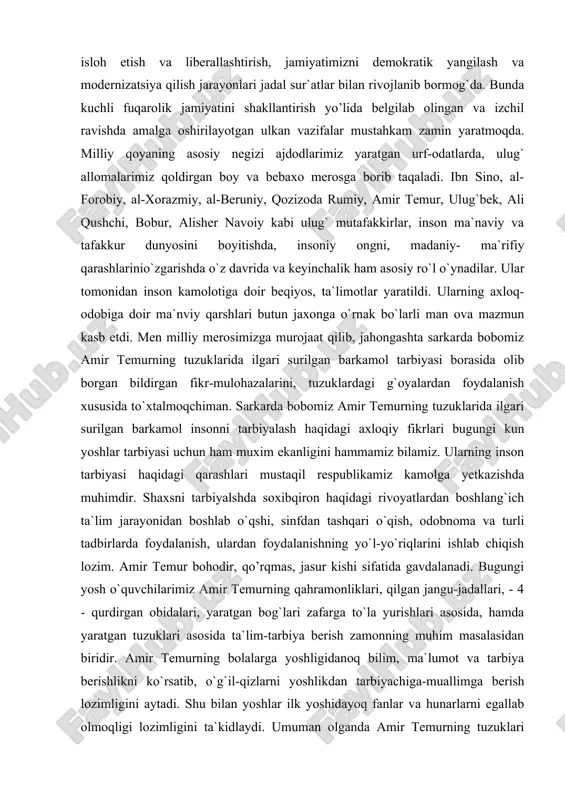 predmeti: amir temurning pand nasixatlaridan axloqiy tarbiyada foydalanib ta`lim-tarbiya berish mazmuni. kurs ishining maqsadi: kichik yoshdagi maktab o`quvchilariga ta`lim-tarbiya berishda temur tuzuklaridan foydalanish imkoniyatlarini aniqlash, undan foydalanishning shakil va usullarini ishlab chiqish. [1: temur tuzuklari” ni o‘zbekistonda o‘rganish muommolari [temuriylar davri madaniy yodgorliklari], 2003] kurs ishining vazifalari: l. amir temurning xayotiy va ijodiy faoliyatini yoritish. 2. amir temurning tuzuklarida ilgari surilgan, ta`limiy-tarbiyaviy g`oyalarni yoritish. 3. tarbiyaviy tadbirlar jarayonida tuzuklardan foydalanish shakllarini asoslash. 4. amir temur tuzuklarida foydalanishda o`qituvchining ijodiy maxoratini yoritish. kurs ishining amaliy axamiyati, shundan iboratki, unda ilgari surilgan g`oyalardan amaliyotchi o`qituvchilar ta`lim-tarbiya jarayonida keng foydalanishlari mumkin. kurs ishining tuzilishi: kirish qismi , asosiy qism , 3 bo’lim ,xulosa va foydalanilgan adabiytolardan tuzilgan. asosiy qism: amir temur (eski turkcha: امیر تیمور – amir temur) (1336-yil 9-aprel – 1405-yil 18-fevral) – oʻrta asrlarning buyuk turk askari va qoʻmondoni, temuriylar imperiyasi asoschisi, oltin oʻrda, mamluk sultonligi, dehli sultonligi, usmonli davlati, kavkaz …