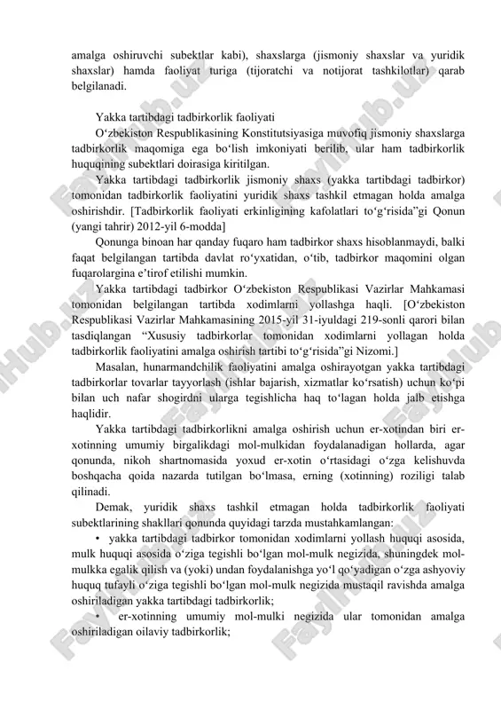 huquqining subektlarining oʻziga xos belgilari hisoblanadi: • davlat roʻyxatidan oʻtganligi; • muayyan faoliyat turlari bilan shugʻullanishlari uchun, albatta, ruxsatnoma (litsenziya)ga ega boʻlishligi; • oʻz mol-mulkiga ega boʻlishligi; • tadbirkorlik huquq va majburiyatlariga ega boʻlishi; • oʻz mol-mulki doirasida mustaqil javobgarligi; • oʻzlarining buzilgan huquqlarini va qonuniy manfaatlarini sud orqali himoya qilish imkoniyatiga ega ekanligi hisoblanadi. tadbirkorlik huquqi subektlari tasnifi tadbirkorlik huquqi subektlarini bir necha turlarga ajratish mumkin. subektlarni turkumlash ularning mulkchilik shakliga (masalan, fuqarolarning xususiy mulki, jamoa mulki yoki davlat mulkiga asoslangan), vakolatlariga (yaʼni bevosita tadbirkorlik faoliyatini amalga oshiruvchi korxonalar yoki boshqaruvni amalga oshiruvchi subektlar kabi), shaxslarga (jismoniy shaxslar va yuridik shaxslar) hamda faoliyat turiga (tijoratchi va notijorat tashkilotlar) qarab belgilanadi. yakka tartibdagi tadbirkorlik faoliyati oʻzbekiston respublikasining konstitutsiyasiga muvofiq jismoniy shaxslarga tadbirkorlik maqomiga ega boʻlish imkoniyati berilib, ular ham tadbirkorlik huquqining subektlari doirasiga kiritilgan. yakka tartibdagi tadbirkorlik jismoniy shaxs (yakka tartibdagi tadbirkor) tomonidan tadbirkorlik faoliyatini yuridik shaxs tashkil etmagan holda …