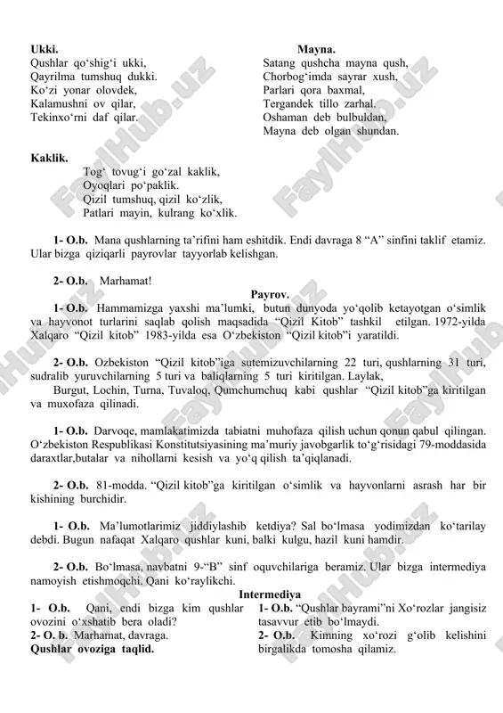 araxtda yashaydi, yerga qo‘nmaydi. aprel oyida 4-6 ta tuxum qo‘yib, bola ochadi. bolalariga har kuni kapalak, chumoli turli hasharotlarni tashiyverib charchaydi. hozir ham charchab turibdi bolalariga ovqat tashishi kerak. burgut. burgut tog‘larda,cho‘llarda va harobalarda uchraydi. u yirik qush, juft-juft bo‘lib yashaydi. ular o‘z juftlariga umrbod sodiq qolishadi. tog‘lardagi baland qoyalarga, cho‘llardagi tepaliklar, xarobalar va saksovulzorlarga uya quradi. uyasining balandligi va kengligi 2 metrgacha boradi. burgutlar yirtqich qush bo‘lib, tipratikan, jayra, toshbaqa, yumronqoziq, tovushqon, kaklik kabi hayvonlarga ba’zan mayda uy hayvonlarga ham hujum qilib turadi. burgu “qizil kitob”ga kiritilgan. ola hakka. kakku. uchar par-par ola hakka, nima ekan bu qush nomi, daraxtzor-u chakalakda. sevar to‘qay o‘rmonni. qo‘nar o‘ynab butoqqa, qo‘shiq aytarkan kak-ku, alanglaydi har yoqqa. shu sababdan nomi kakku. ukki. mayna. qushlar qo‘shig‘i ukki, satang qushcha mayna qush, qayrilma tumshuq dukki. chorbog‘imda sayrar xush, ko‘zi yonar olovdek, parlari qora baxmal, kalamushni ov qilar, tergandek tillo zarhal. tekinxo‘rni daf qilar. oshaman deb …