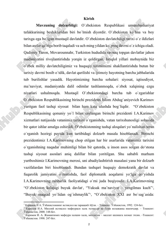 o`xliyev, a.ibrohimov, a.erkayev, s.xolboyev, q.radjabov, n.quvvatov, sh.qobilov kabilarning asarlarida ma’lumotlar mavjud. “ayniqsa, taniqli sharqshunos olim s.xolboyevning “milliy mustaqillik va taraqqiyotning o`zbek modeli” nomli salmoqli monografiyasida i.a.karimovning tashqi siyosat sohasidagi qarashlari tahlil qilingan[footnoteref:5]. [5: xolboev s. milliy mustaqillik va taraqqiyotning o'zbek modeli. – t.: o'qituvchi, 2015. 213-bet.] leonind levitin islom karimov faoliyatiga oid bo`lgan asari “islom karimov – yangi o`zbekiston prezidenti” asarida karimovning faoliyatini o`rganish sababini avstriya respublikasi federal kansleri frans vraniski so`zlari bilan quyidagicha izohlaydi: “sovet ittifoqi parchalanishi bilan o`rta osiyo mintaqasi chekkachekkalardan jahon hamjamiyati siyosiy manfaatlarining markaziga siljib o`tdi. mintaqaning yangidan tashkil topgan mamlakatlari: kommunizm merosidan xalos bo`lish, bozor iqtisodiyoti, baquvvat infrastruktura, zamonaviy boshqaruv apparatini yaratish zaruriyatlari singari katta muammolarga to`qnash keldi. bir vaqtning o`zida demokratiyani va huquqiy davlat prinsiplarini ularning ming yillik tarixi bilan bog`langan holda hayotning barcha sohalarida mustahkamlash zarur. bu bir necha yil davomida hal etilishi mushkul bo`lgan ulkan va murakkab vazifalardir. prezident karimov davlat rahbarlarining …