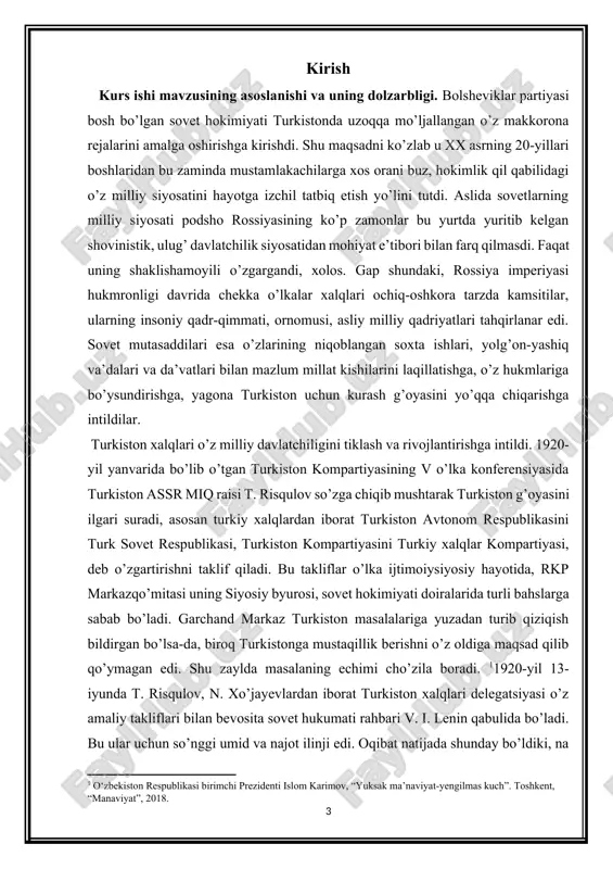 ’ladi. gap shundaki, sovet rossiyasi hukumati turkistonning emin-erkin rivojlanish yo’lidan ilgarilab borishini emas, balki uning doimiy o’z nazoratlari ostida bo’lishini xohlardi. o’lkaning mehnatsevar, jafokash xalqi, uning boyliklari, tabiiy va mineral resurslari markaz foydasiga ishlashi, xizmat qilishi ularning birdan bir muddaolari edi. [1: o‘zbekiston respublikasi birimchi prezidenti islom karimov, “yuksak ma’naviyat-yengilmas kuch”. toshkent, “manaviyat”, 2018.] kurs ishi mavzusi bo’yicha adabiyotlar sharhi (tahlili). turkiston mintaqasida milliy-hududiy chegaralanish va o’zbekiston ssrning tashkil topishi sohasida amalga oshirilgan islohotlarni oʻrganishda juda koʻplab ishlar, maqolalar, monografiyalar olimlar tomonidan yozilgan. bu mavzuni tarixchi, huquqshunos va siyosatshunos olimlar: o.atamirzayeva, v.gentshke, r.murtazayeva. alimova d. shamsutdinov r., karimov sh. tursunov, a. salmonov x. muxammedyarov sh. f va boshqa olimlar o’rganganlar. hususan “o’zbekistonda sovet hokimyatining diniy siyosayi uydirma va tarix haqiqati asari mualifi axmadjon salmonov asari o’sha davr siyosatini yorqin yoritib bergan. bu mazkur monografiyada o’zbekistonda sovet hokimiyatining diniy siyosati yoritilgan. muallif arxiv hujjatlari va boshqa manbalar taxlili asosida 1917 - …