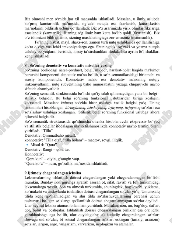 hissiy-estetik ta’sir etishga yo‘naltirilganligi bilan boshqa uslublardan ajralib turadi. badiiy uslubda muallif asarning estetik ta’sirini kuchaytirish maqsadida tilning leksik va grammatik vositalaridan ustalik bilan ijodiy foydalanishi, turli ifodaviy vositalarni qo‘llashi yoki o‘zi yangilarini yaratishi mumkin bo‘ladi. barcha turdagi san’at va adabiyot asarlari shu uslubda yaratiladi. badiiy uslub ikki xil vazifa bajaradi: a) voqea-hodisa haqida axborot berish – kommunikativlik; b) o‘quvchiga ta’sir etish – ekspressivlik. adabiyotda qo‘llanadi. xususiyatlari: obrazlilik, emotsionallik, stilistik vositalar (tashbeh, istehzo, kinoya), poetik so‘zlar. 6.fonetik va leksik dialektizmlarni misollar asosida tushuntiring tilshunoslikka oid adabiyotlarda shevaga xos birliklarning fonetik, leksik va grammatik dialektizmlar sifatida tasnif qilinganligini kuzatish mumkin. fonetik dialektizmlar asosan, tovushlarni o‘zgartirib qo‘llash, tovush orttirilishi, tovush tushishi va tovushlami qavatlab qo‘llash ko‘rinishlarida namoyon bo‘ladi. masalan: 2. enaxonlarning butun oilasi yoyilgan qopning tegrasida jugari uqalab o‘tirardilar. (cho‘lpon) 3. toshkanniyam olibdimi-a? 4.televizorning ichida-da, ulim. 5. obro‘y bor-da, obro‘y! leksik dialektizmlar ham o‘z navbatida ichki guruhlarga bo‘lib o‘rganiladi: sof leksik dialektizmlar, …