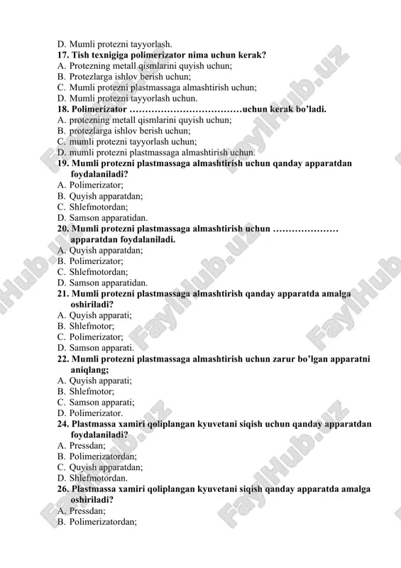 h apparatdan; c. shlefmotordan; d. samson apparatidan. 20. mumli protezni plastmassaga almashtirish uchun ………………… apparatdan foydalaniladi. a. quyish apparatdan; b. polimerizator; c. shlefmotordan; d. samson apparatidan. 21. mumli protezni plastmassaga almashtirish qanday apparatda amalga oshiriladi? a. quyish apparati; b. shlefmotor; c. polimerizator; d. samson apparati. 22. mumli protezni plastmassaga almashtirish uchun zarur bo’lgan apparatni aniqlang; a. quyish apparati; b. shlefmotor; c. samson apparati; d. polimerizator. 24. plastmassa xamiri qoliplangan kyuvetani siqish uchun qanday apparatdan foydalaniladi? a. pressdan; b. polimerizatordan; c. quyish apparatdan; d. shlefmotordan. 26. plastmassa xamiri qoliplangan kyuvetani siqish qanday apparatda amalga oshiriladi? a. pressdan; b. polimerizatordan; c. quyish apparatdan; d. shlefmotordan. 28. plastmassa xamiri qoliplangan kyuvetani siqish uchun zarur bo’lgan apparatni aniqlang. a. press; b. polimerizator; c. quyish apparat; d. shlefmotor. 29. plastmassa xamiri qoliplangan kyuvetani siqish uchun ………………… apparatdan foydalaniladi. a. pressdan; b. polimerizatordan; c. quyish apparatdan; d. shlefmotordan. 30. polimerizatorda nima qilinadi? a. mumli protezni plastmassaga …