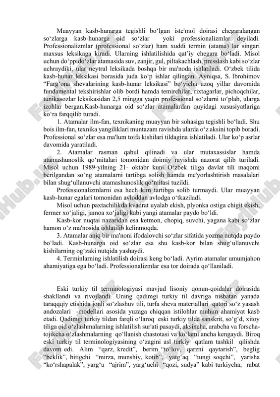 lorod, vodorod, azot, simob, ishqor, kukun kabi. 3. termin nominativ (atash) vazifani bajaradi: bosim, tezlik, birikma, aylana, ishqalanish, ko‘paytirish singari. 4. termin bir ma'noga ega bo‘ladi: o‘g‘itlagich, sudraluvchilar, mikroorganizm, ultrabinafsha nurlar va hokazo. 5. atamalar ma'lum bir soha vakillari tomonidan rasmiylashtirilgan va me'yoriy qoliplarga solingan bo‘ladi. misol uchun: richak, kvant, anod, optika, magnit maydoni kabi. atamalar ikki xil yo‘l bilan yasaladi. 1. ichki imkoniyatlar asosida; ziddiyat, makon, zamon, sichqoncha, tekislik kabi. ular ichida so‘z yasovchi qo‘shimchalar yordamida hosil qilingan leksemalar ham uchraydi: gulxayridoshlar, o‘g‘itlagich, zirkgullilar, kemasoz kabi. 2. tashqi imkoniyat. bu usul bilan atamalar yasalganda boshqa tillardan so‘z o‘zlashtiriladi: yadro, neytron, litsey, kollej, bakalavr, magistr, mikrob kabi. ular ichida ultra, mikro, anti, avia bilan yasalgan atamalar uchraydi. antibiotik, mikrokimyo, ultrafiltr, antioksidlovchi singari. bugunga kelib atamashunoslik o‘zbek tilining eng dolzarb muammosiga aylandi. o‘zbek tiliga davlat tili maqomining berilishi, tilimizning boshqa tillar bilan to‘g‘ridan-to‘g‘ri kontaktga kirishishi tilimizga minglab yangi atamalarning kirib kelishiga …