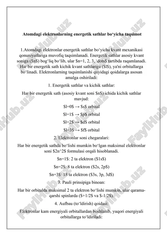 on sathlarini tushunish, atom tuzilishini va uning xossalarini aniqlashda muhim ahamiyatga ega. energetik sathlarning tuzilishi va pog‘onalar (orbitallar). energetik sathlar (elektronlar orbitalari) atamasi atomning elektron tuzilishi bilan bog‘liq. atomda elektronlar yadroning atrofida harakatlanib, ularning energiya darajalari va joylashuvi orbitalar deb ataladigan sohalarga ajratiladi. bu orbitalar turli energetik sathlarda bo‘ladi. 1. energetik sathlarning tuzilishi: asosiy energetik sath (n): bu sathlar atomning elektron konfigurasiyasini tashkil etadi. ularning raqami (1, 2, 3, ...) bilan belgilanadi. raqami sathning energiyasini belgilaydi: katta bo‘lsa, elektronning energiyasi yuqori bo‘ladi. orbitallar (s, p, d, f): har bir energetik sath o‘zida bir nechta orbitalarni o‘z ichiga oladi. bu orbitalar elektronlarni joylashtirish uchun imkoniyatlar yaratadi: s-orbital: yassi shakldagi orbital bo‘lib, har sathda bitta s-orbital mavjud. p-orbital: p-shaklida bo‘lgan orbitalar har bir energetik sathda uchta p-orbitalga ega (x, y, z o‘qlari bo‘yicha). d-orbital: har bir energetik sathda beshta d-orbital mavjud. f-orbital: har bir energetik sathda etti f-orbital mavjud. 2. orbitalarning pog‘onalar …