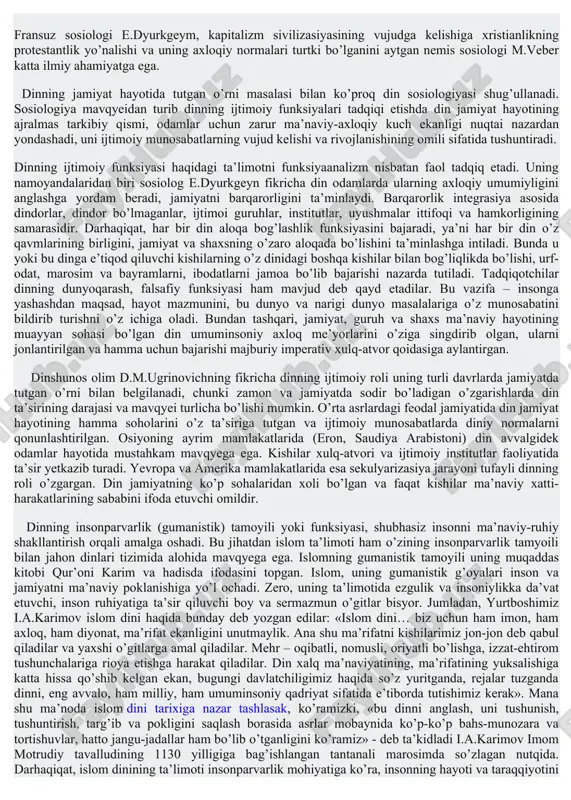 fikricha din inson hayotini mazmunli qiladi, uning ko’nglini ochadi, yorug’lik beradi, hayotdan bahramand bo’lishga undaydi, insonni narsalar dunyosi ta’siridan, iste’molchilik hirsidan qutqazadi va bugun ham individlarni kundalik hayotlarida ularni doimo himoya qiladi3. mualliflar dinning madaniyatga nisbatan funksiyasini – «ma’naviy» deb bayon etganlar. yagona diniy mentalitet madaniyatning asosini tashkil qilib, odamlarning tafakkuri va odobini, munosabatini mehnati, turmush tarziga, ijtimoiy – siyosiy hayotga muayyan qilgan. diiny ibodatxonalarning ramziy tasviri, xristian cherkovlarining simvolikasi, musulmonlarning madrasa, maqbara va masjidining mo’xtashamligi va rangli go’zalligi odamlarda ulug’vorlik hissiyotini paydo qiladi, ularda go’zallik, mukammallik, buyuklik va sehrlik haqida tafakkurini uyg’otadi, ruhiy-hissiy ta’sir yetkazadi. butun madaniyatning din zaminida integrasiyasi xususan o’rta asrlarda kuchli ekanligi ma’lum. shuningdek, g’arbda o’rta asrlarda maktablar cherkov qoshida bo’lgan, kutubxonalar monastirlarda joylashgan eng katta kitoblar xazinasi xii asrdayoq praga monastirida edi, qo’lyozma kitoblarni monarxlar ko’chirilgan, birinchi slavyan alifbosini monarxlar kirill va mifodiylar tuzganlar (ix asr). birinchi universitet – parijda badavlat ruhoniy sorbonna tomonidan bunyod …
