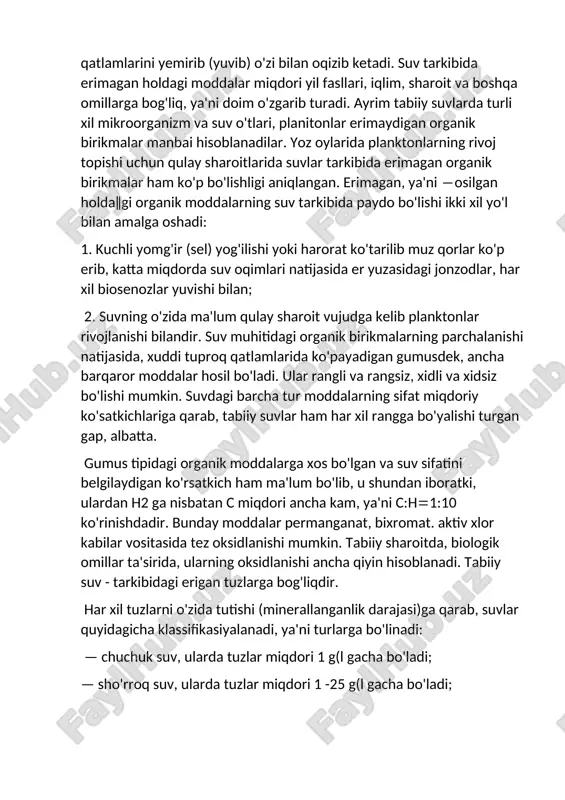 z navbatida yer yuzasining yuvilishiga nisbatan barqarorligi va to'g'ri burchakda tushayotgan suv okimi energiyasi yo bilan bog'langandir. yo 1000*q*h vositasida yo qiymati topiladi. bunda q - suv miqdori (m 3 /sek yoki t/sek); n – oqayotgan suv manbai o'zanining baland past ko'rsatkichidir. hulosa qilib aytish mumkinki, tog' yoki qir-adirli xududlarda yer yuzi qatlamlari erroziyasi kuchli, tekislikda esa past darajada bo'ladi. shu narsa ham ma'lumki, tog'li joylarda suv oqimi tosh-shag'al, shuningdek, yer qatlamlarini yemirib (yuvib) o'zi bilan oqizib ketadi. suv tarkibida erimagan holdagi moddalar miqdori yil fasllari, iqlim, sharoit va boshqa omillarga bog'liq, ya'ni doim o'zgarib turadi. ayrim tabiiy suvlarda turli xil mikroorganizm va suv o'tlari, planitonlar erimaydigan organik birikmalar manbai hisoblanadilar. yoz oylarida planktonlarning rivoj topishi uchun qulay sharoitlarida suvlar tarkibida erimagan organik birikmalar ham ko'p bo'lishligi aniqlangan. erimagan, ya'ni ―osilgan holda‖gi organik moddalarning suv tarkibida paydo bo'lishi ikki xil yo'l bilan amalga oshadi: 1. kuchli yomg'ir (sel) yog'ilishi yoki …
